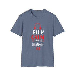 Keep Calm I'm A DJ Funny Deejay Disc Jockey Slogan Quote Art Unisex T-Shirt