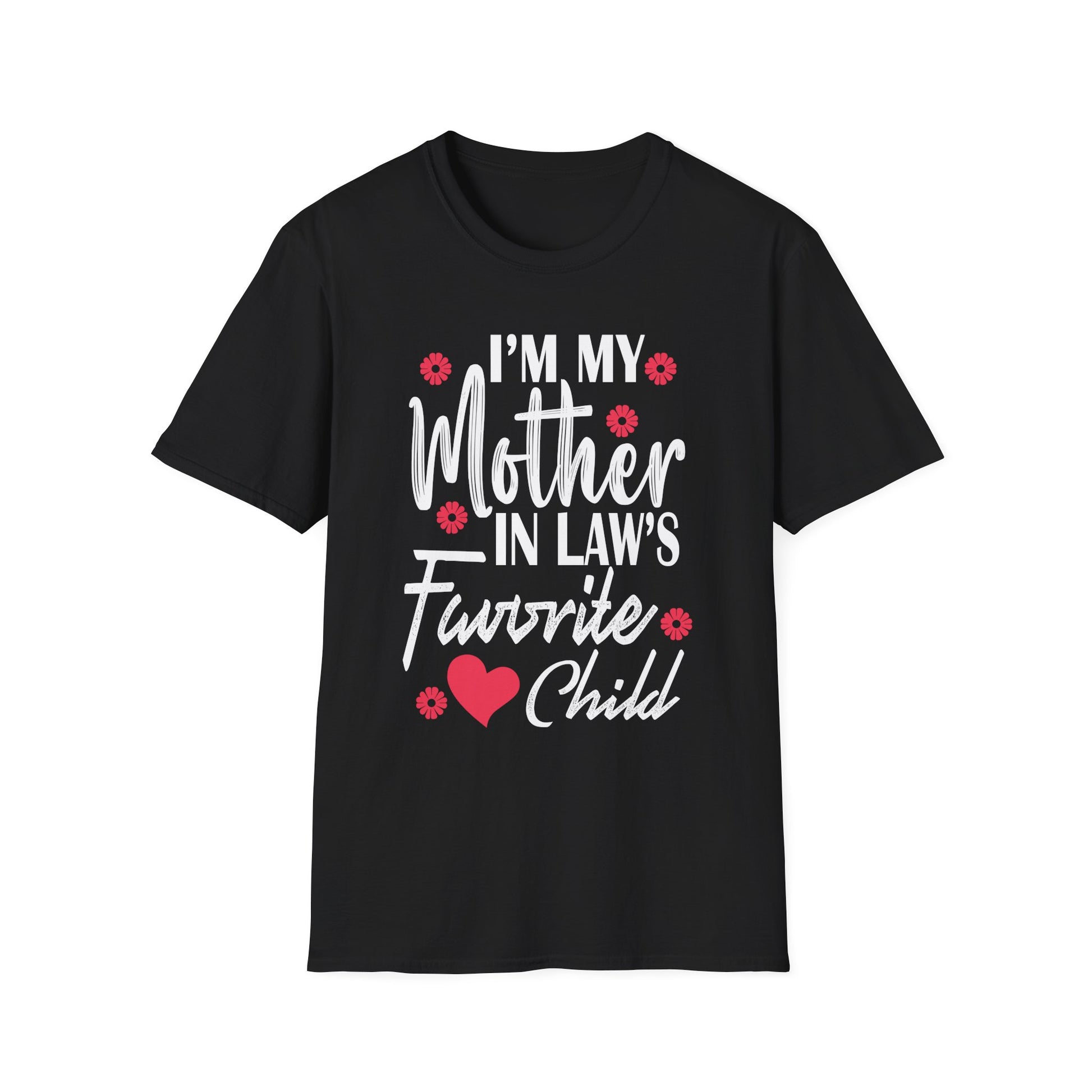 I'm My Mother In Law's Favorite Child Funny Parent Men Women Unisex T-Shirt