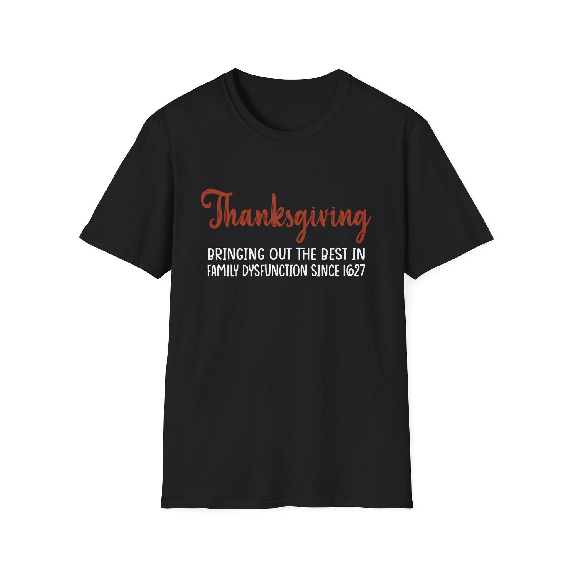 Thanksgiving T-Shirt — "Bringing Out the Best in Family Dysfunction Since 1621" Funny Holiday Tee  Unisex T-Shirt