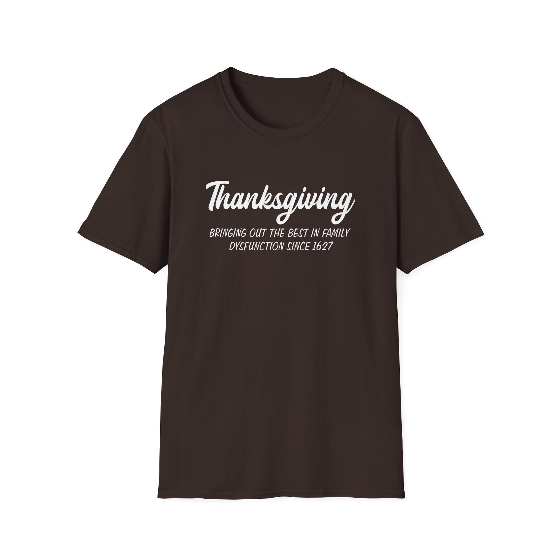 Thanksgiving T-Shirt — "Bringing Out the Best in Family Dysfunction Since 1627" Humorous Holiday Tee