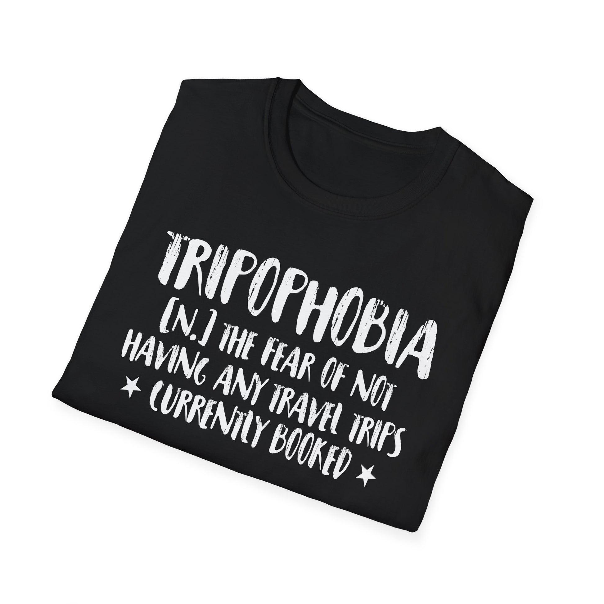 Tripophobia Travel T-Shirt — "Tripophobia (n.) The fear of not having any travel trips (currently booked)"