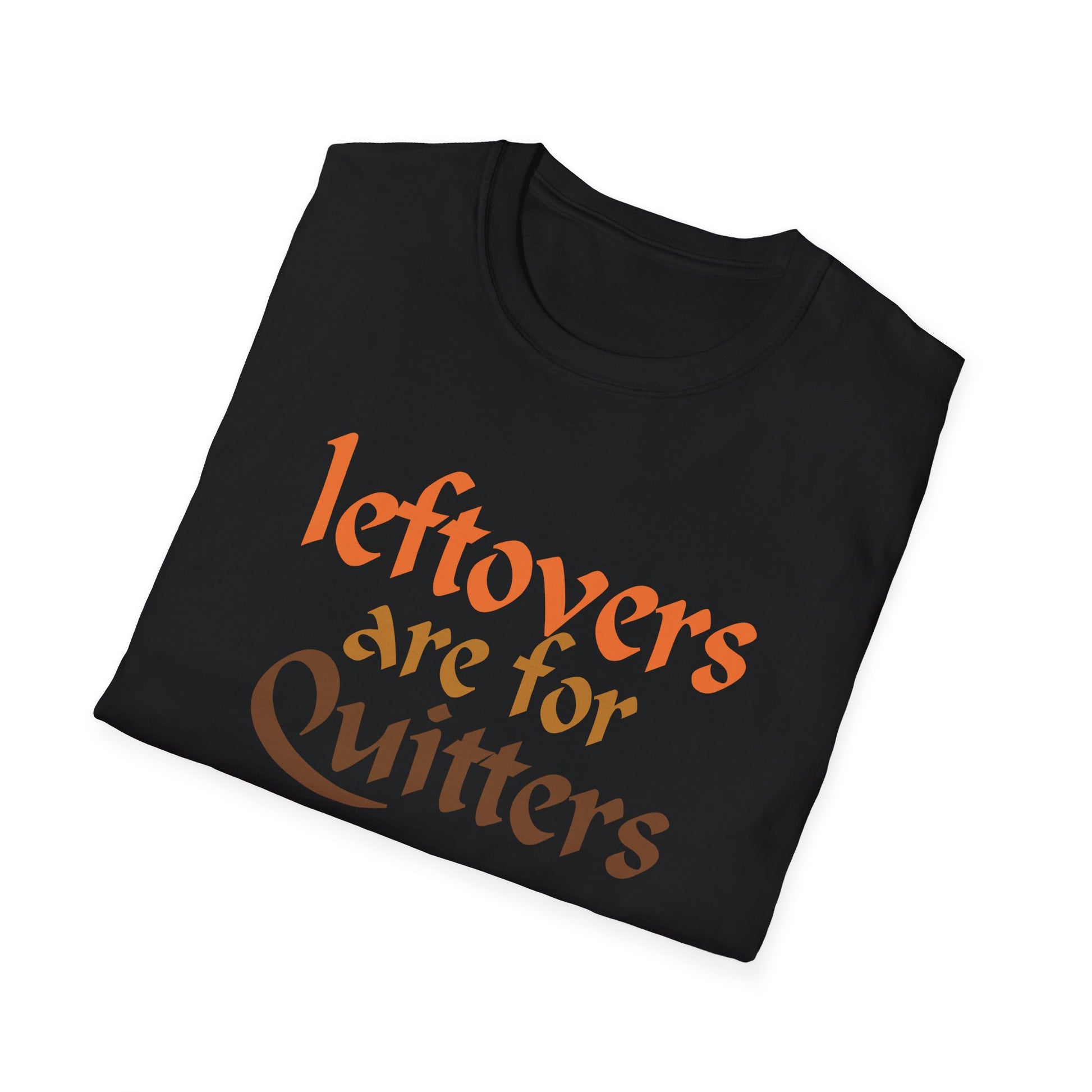 T-Shirt — "Leftovers Are For Quitters" Funny Foodie Graphic Tee