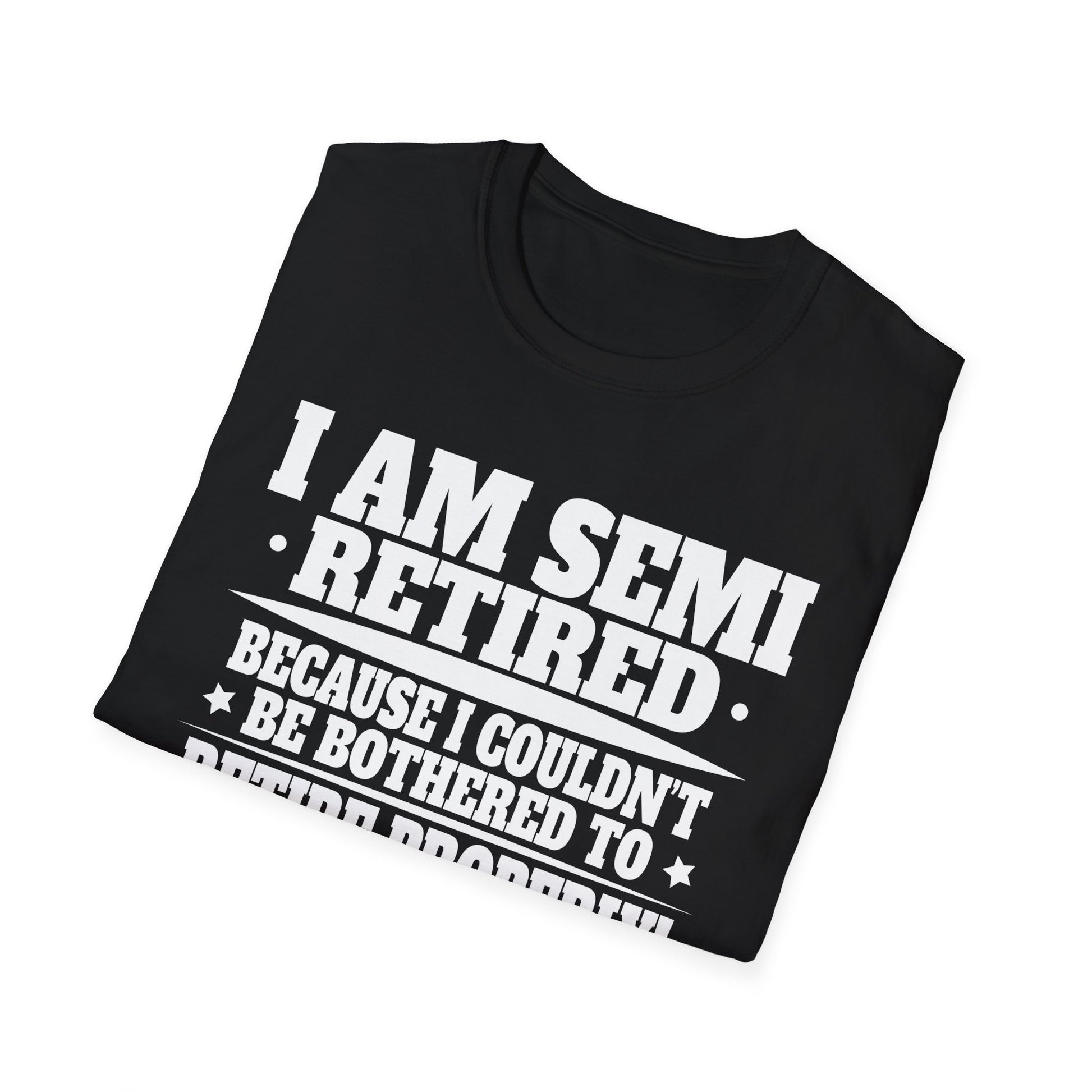 Semi Retirement Funny Semi Retired Slogan Pun Unisex T-Shirt