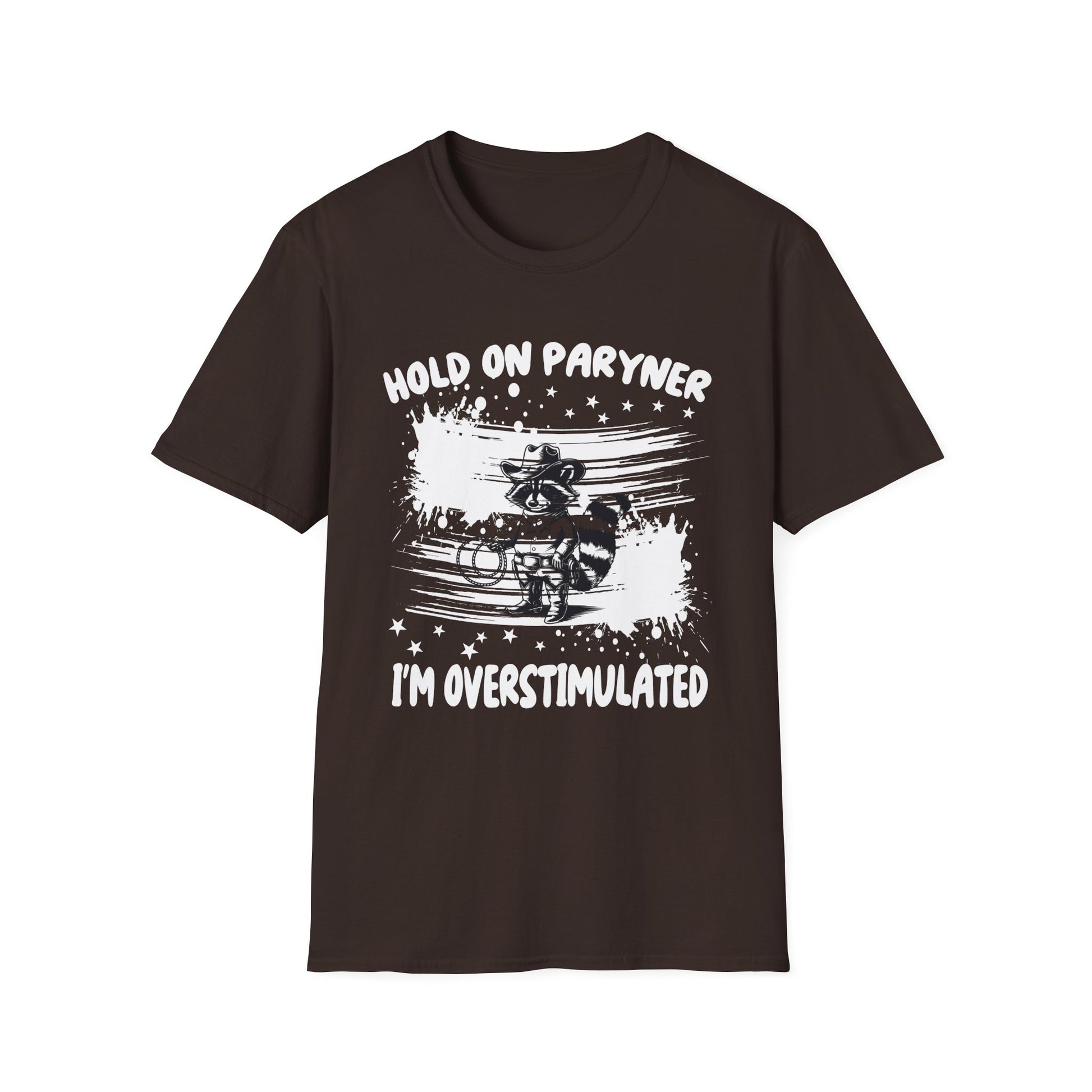 Overstimulated Raccoon T-Shirt — "Hold On Paryner I’m Overstimulated" Funny Graphic Tee