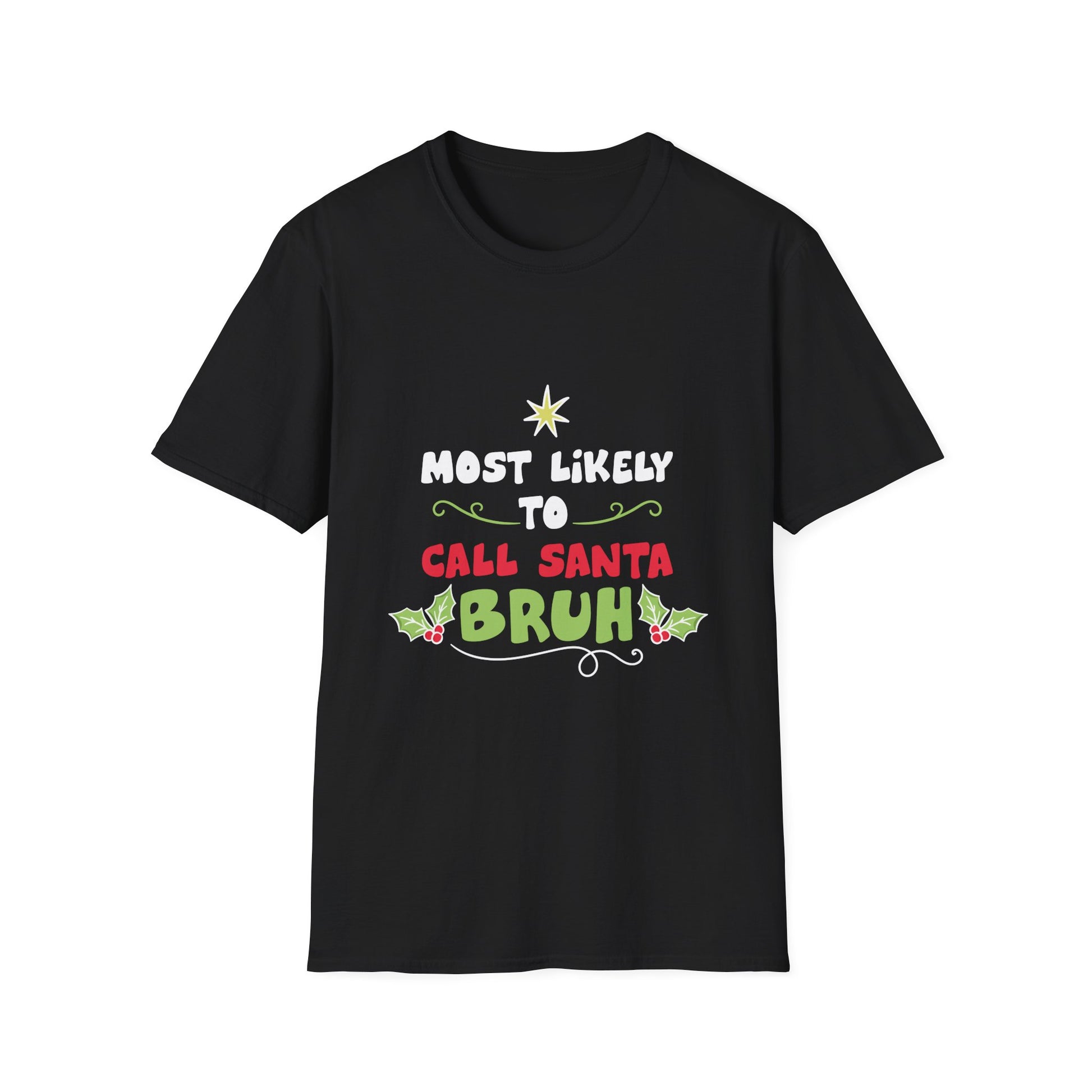 Most Likely To Call Santa Bruh Christmas T-Shirt