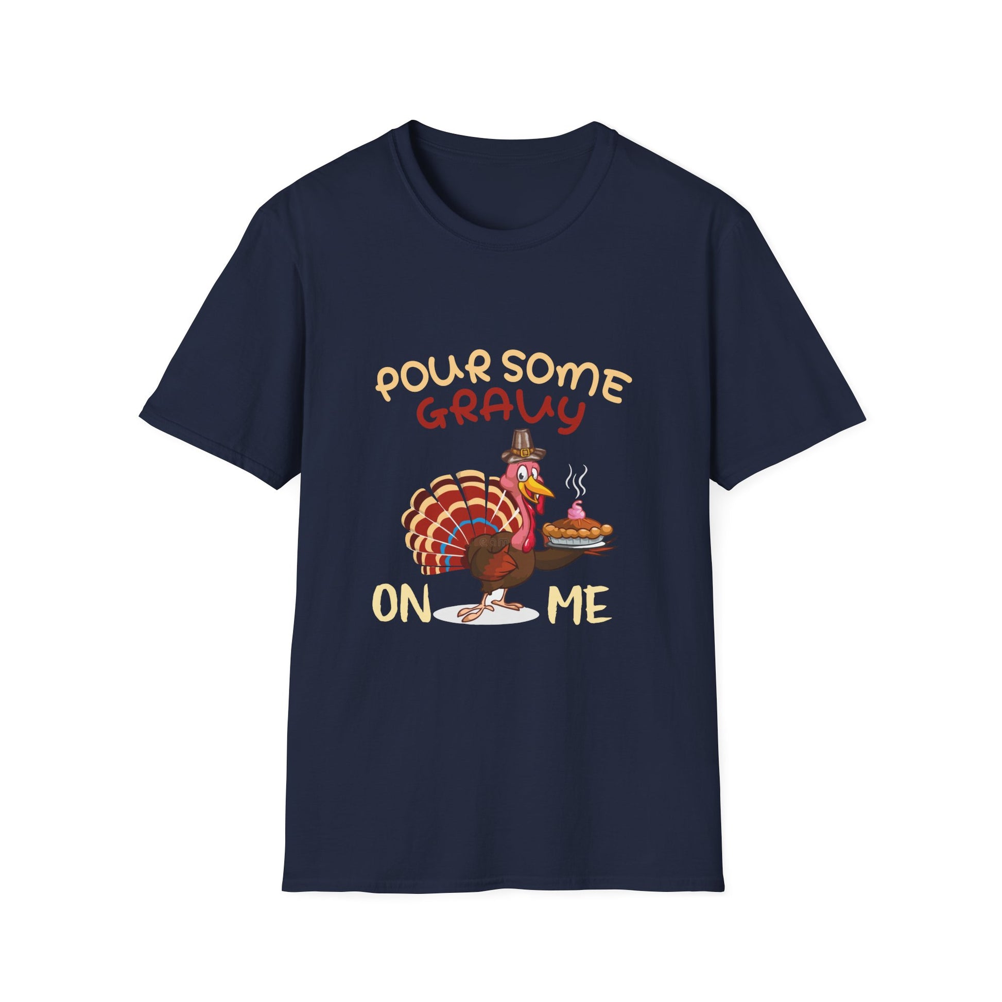 Pour Some Gravy On Me Turkey T-Shirt – Funny Thanksgiving Holiday Tee  Unisex T-Shirt