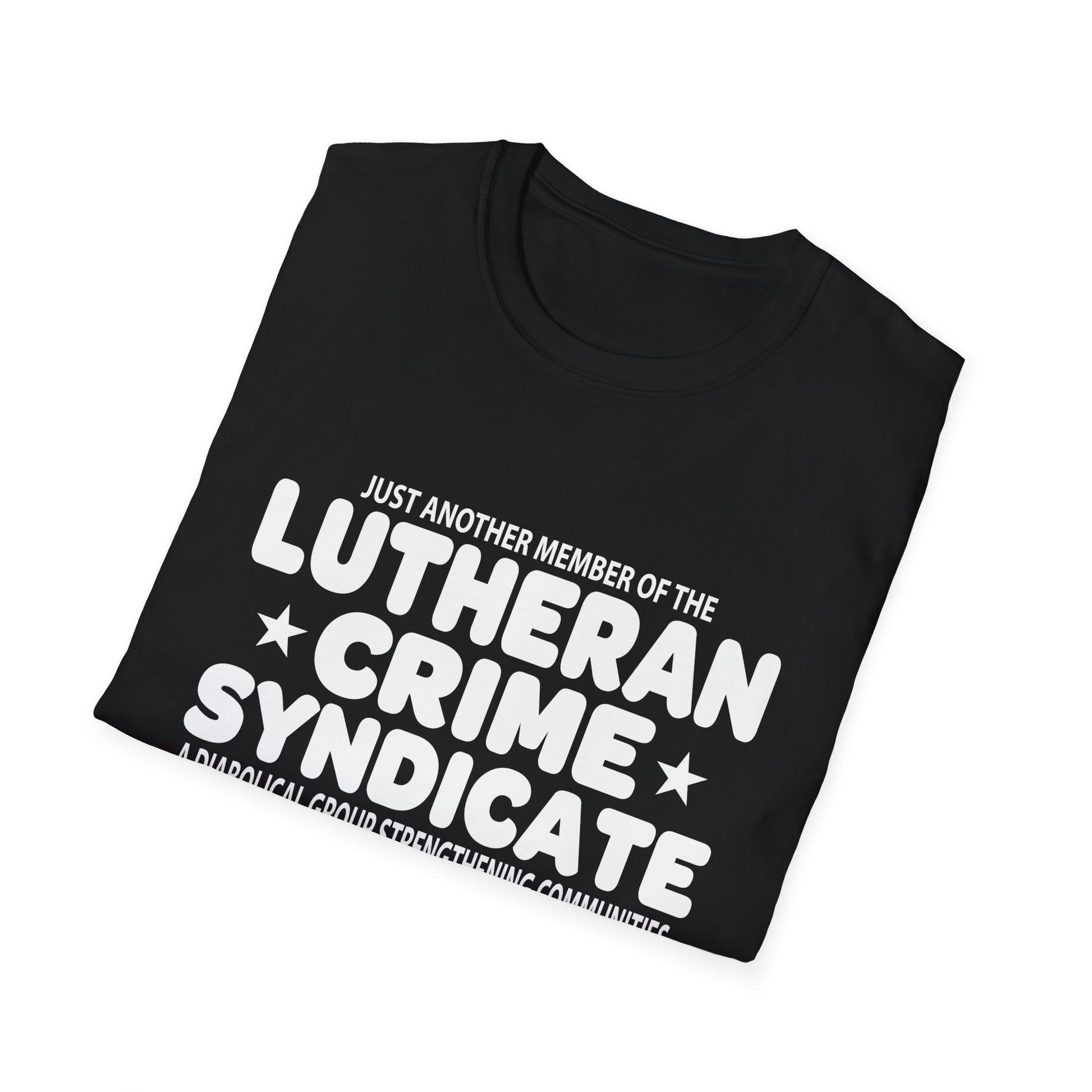 Just Another Member Of The Lutheran Crime Syndicate Unisex T-Shirt