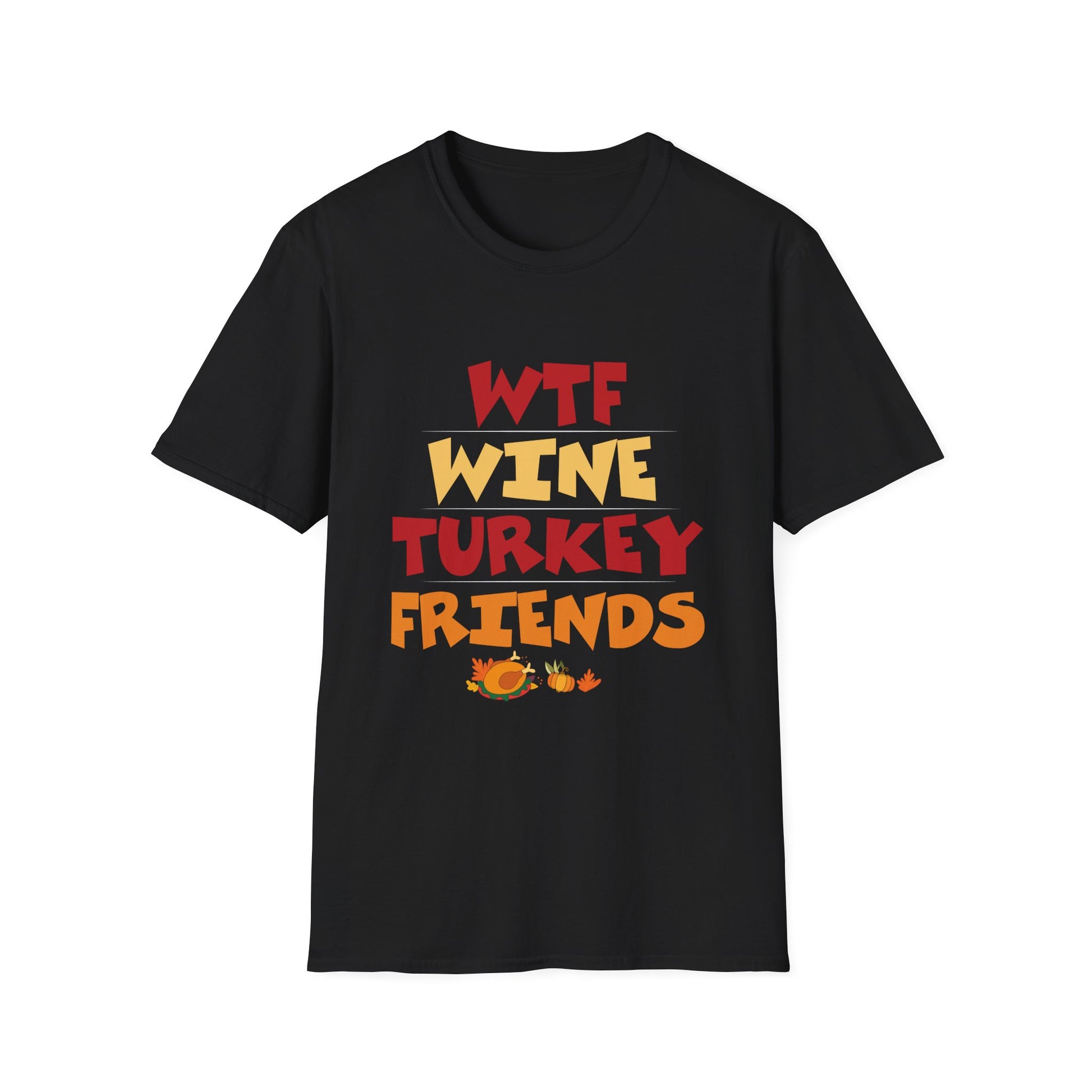 Thanksgiving Fun Unisex T-Shirt - "WTF Wine Turkey Friends" Unisex T-Shirt