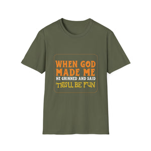 When God Made Me He Grinned And Said 