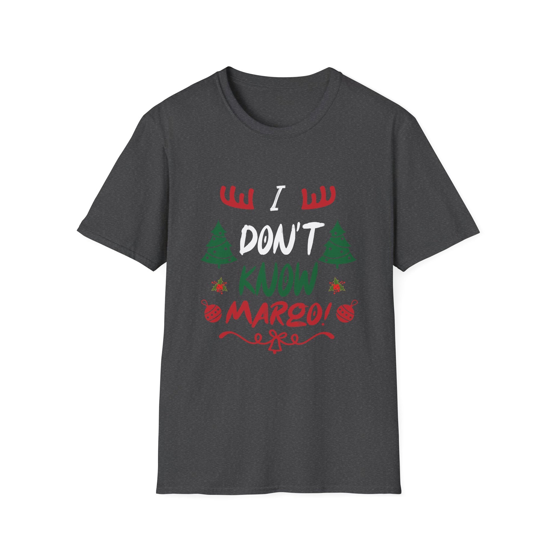Funny Christmas I Don t Know Margo Unisex T-Shirt
