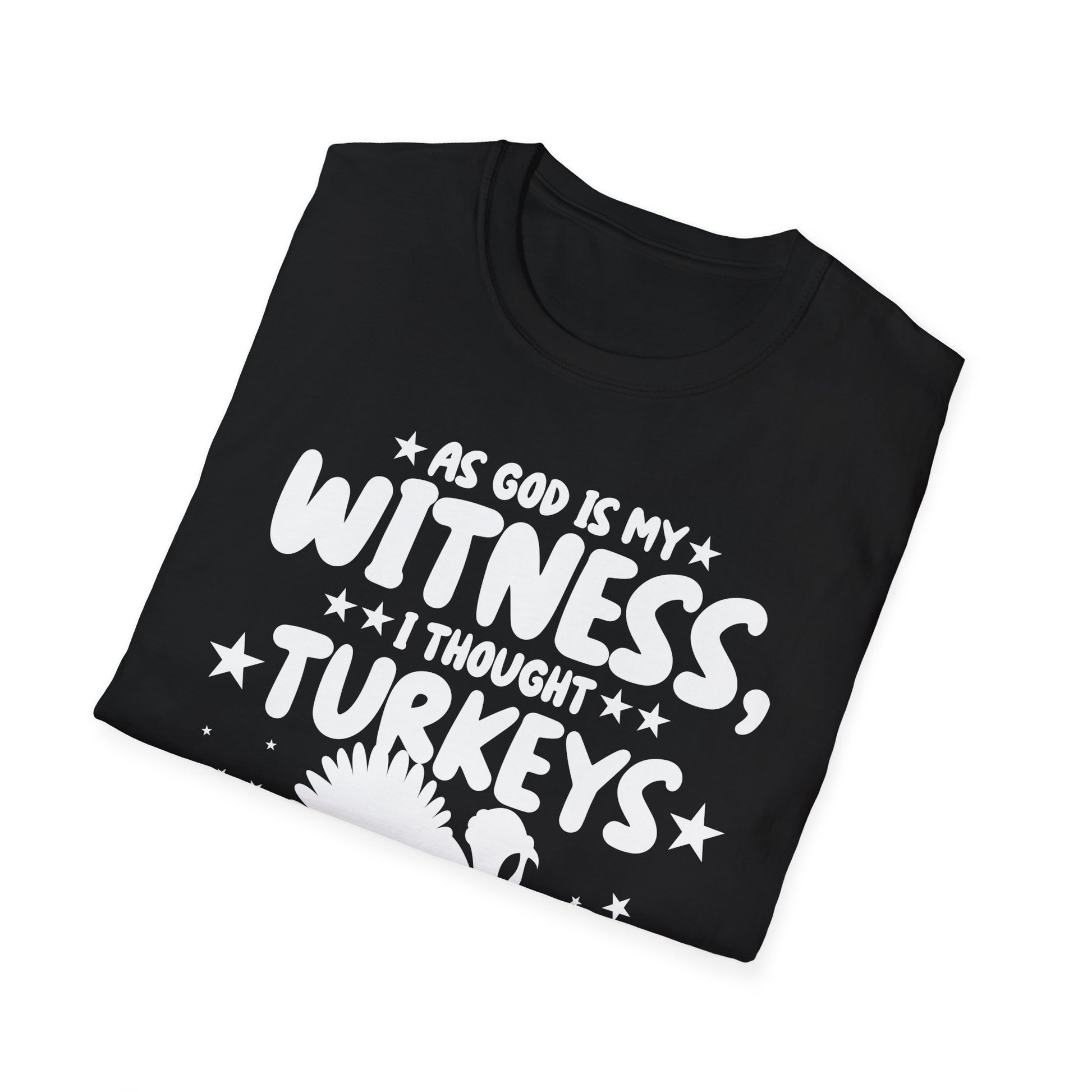 Funny Thanksgiving T-Shirt — "As God Is My Witness I Thought Turkeys Could Fly" Turkey Tee