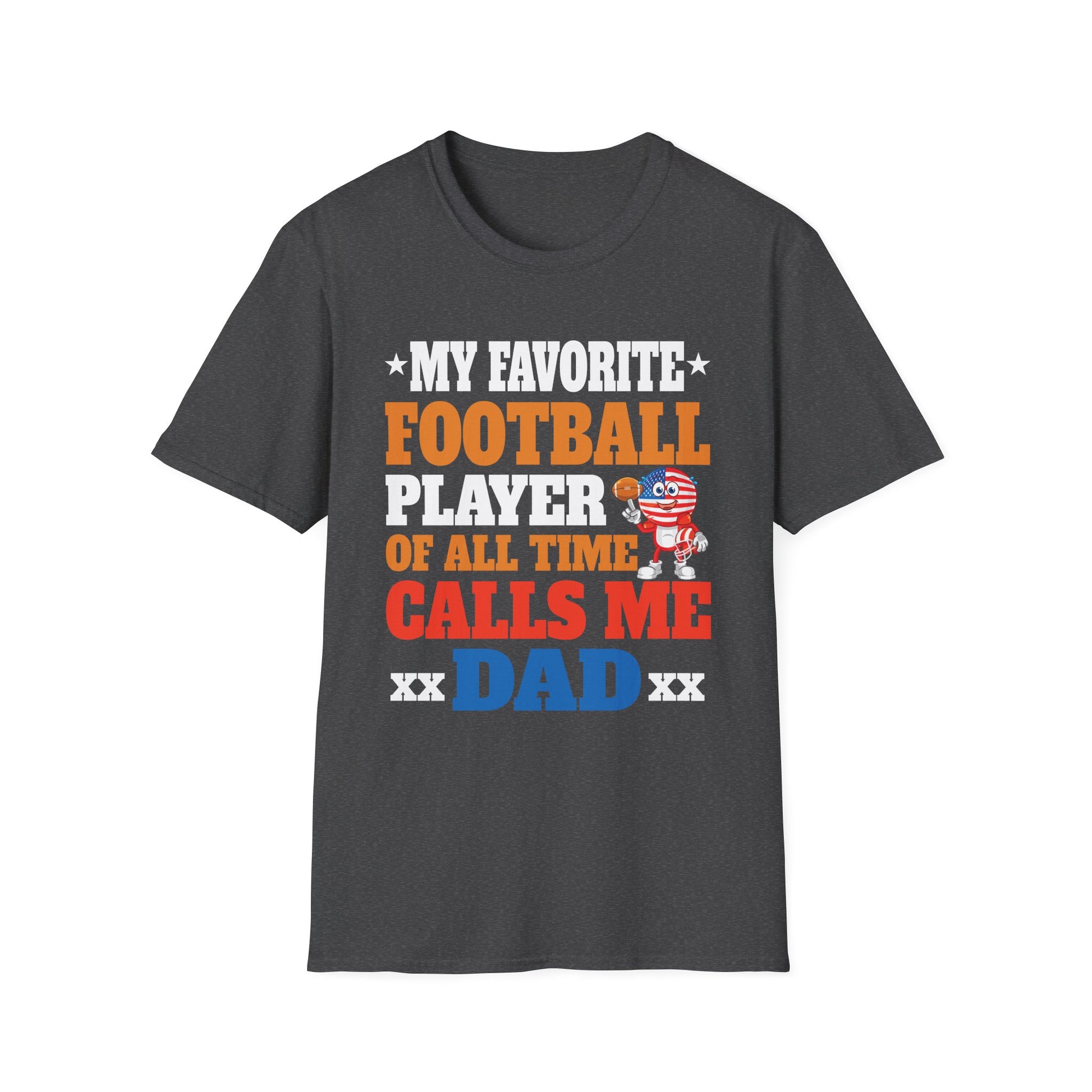 Dad Football T-Shirt - "My Favorite Football Player of All Time Calls Me Dad"