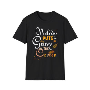 Nobody Puts Gravy in the Corner T-Shirt — Funny Thanksgiving Turkey Day Shirt