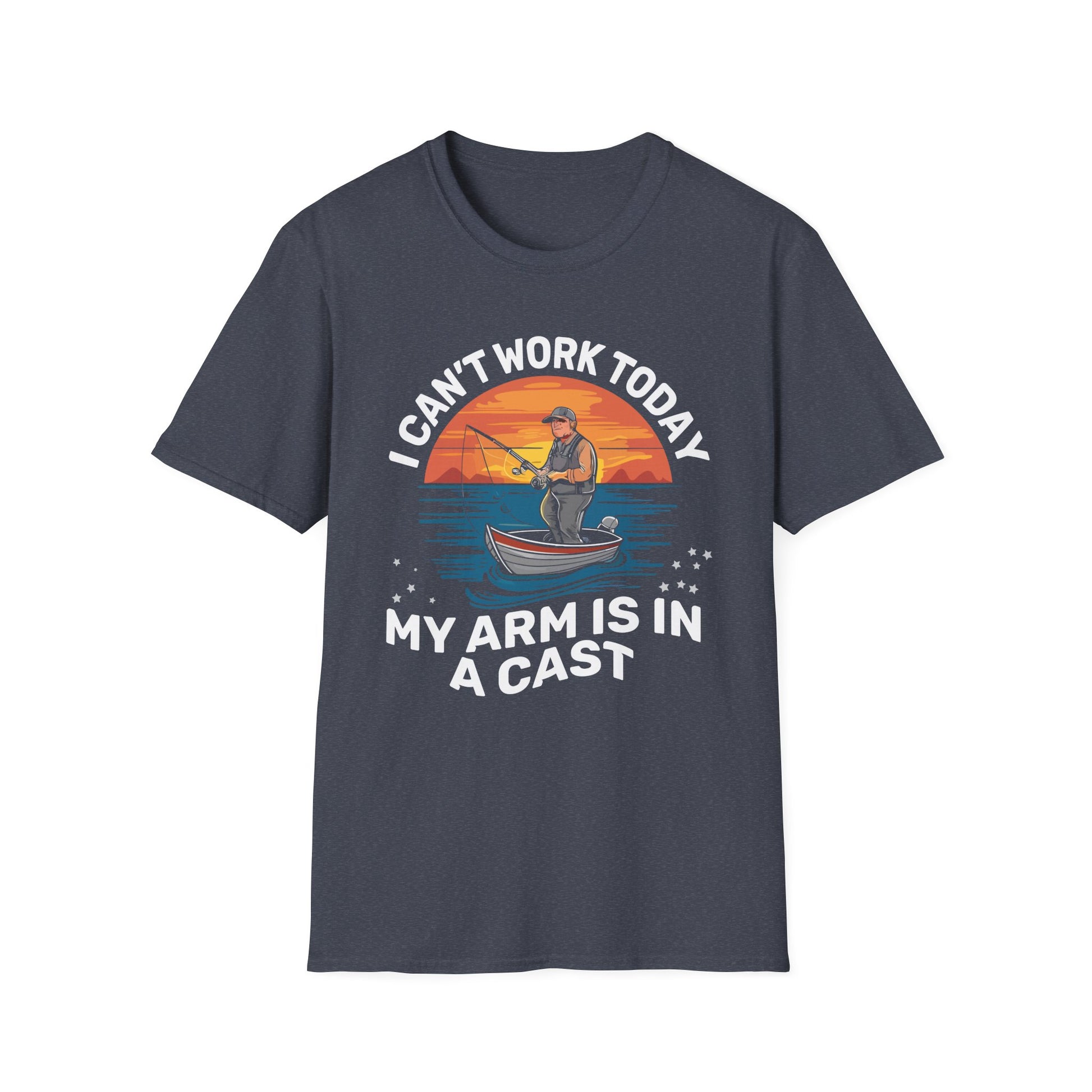 Funny Fisherman I Can't Work Today My Arm Is in a Cast Unisex T-Shirt
