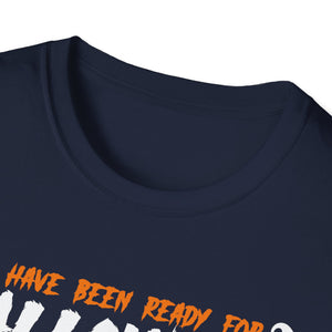I've Been Ready For Halloween Since Last Halloween Funny Tee Unisex Softstyle T-Shirt