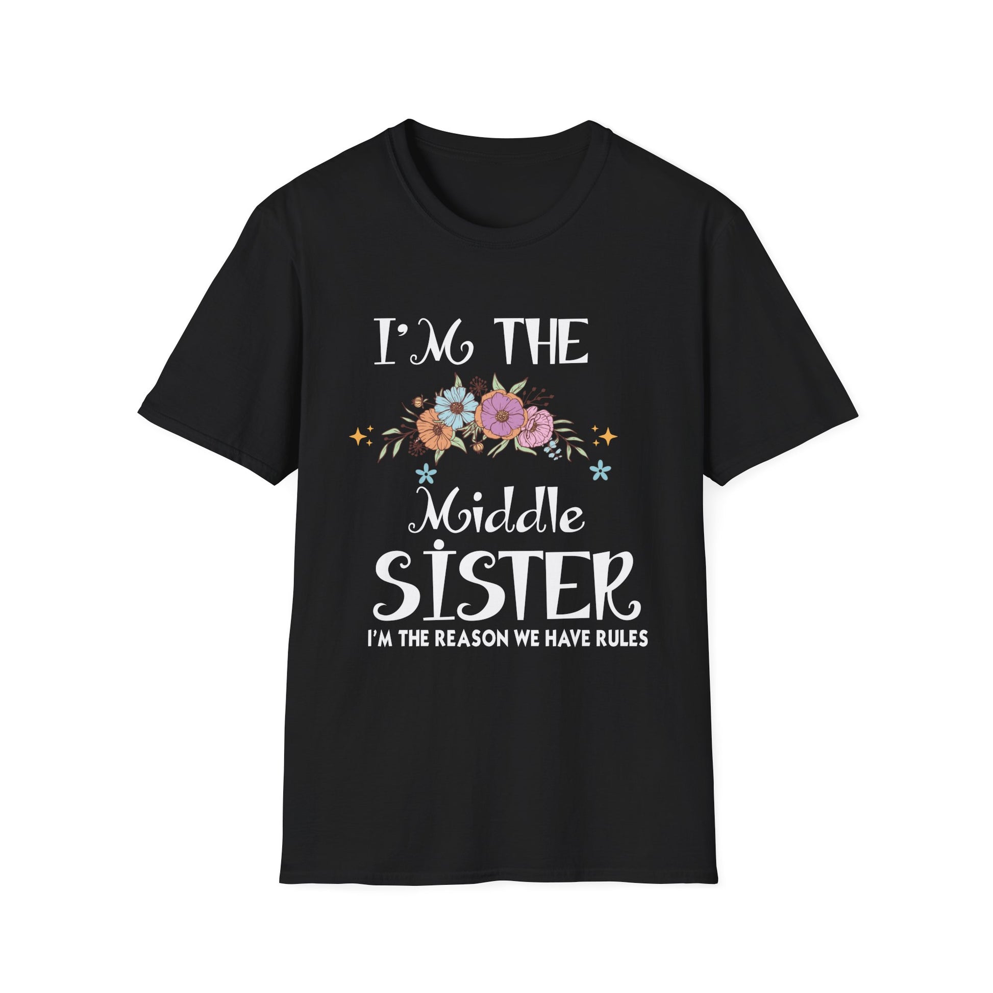 Middle Sister T-Shirt — “I’m the Middle Sister, I’m the Reason We Have Rules” Floral Tee