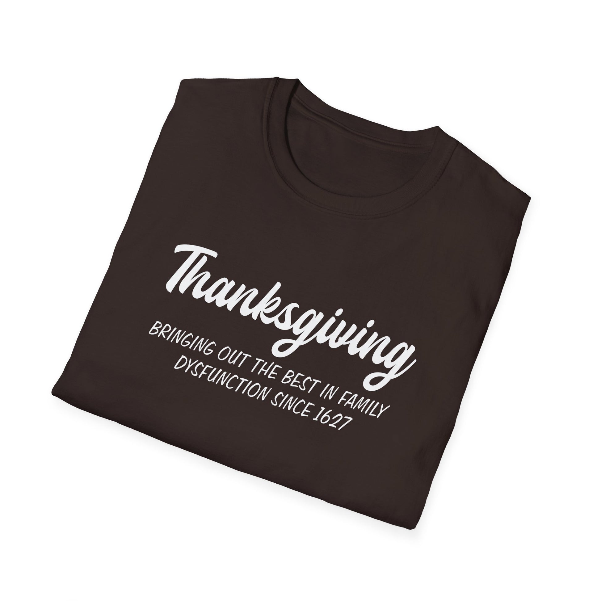 Thanksgiving T-Shirt — "Bringing Out the Best in Family Dysfunction Since 1627" Humorous Holiday Tee