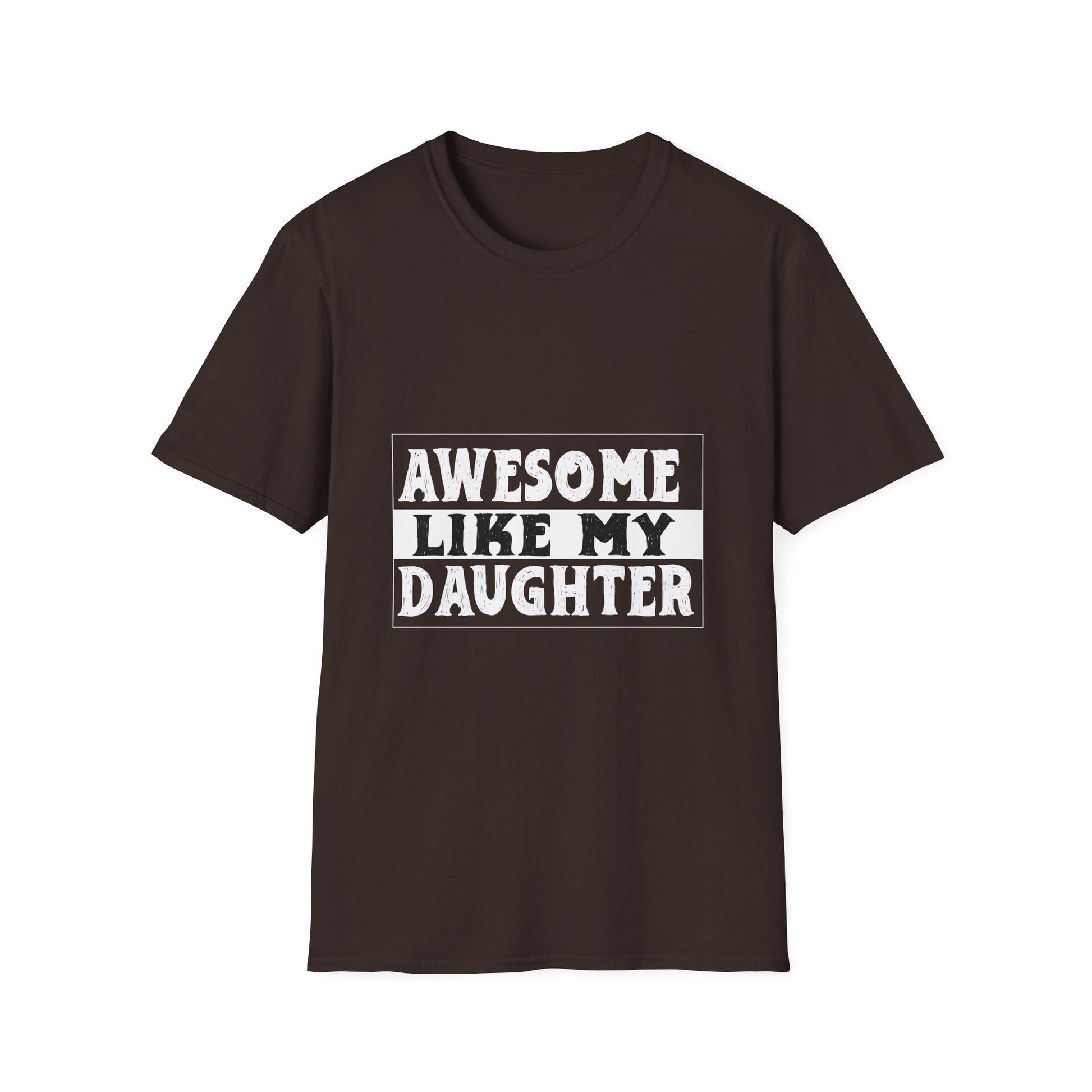 Awesome Like My Daughter T-Shirt — Funny Proud Dad/Mom Tee