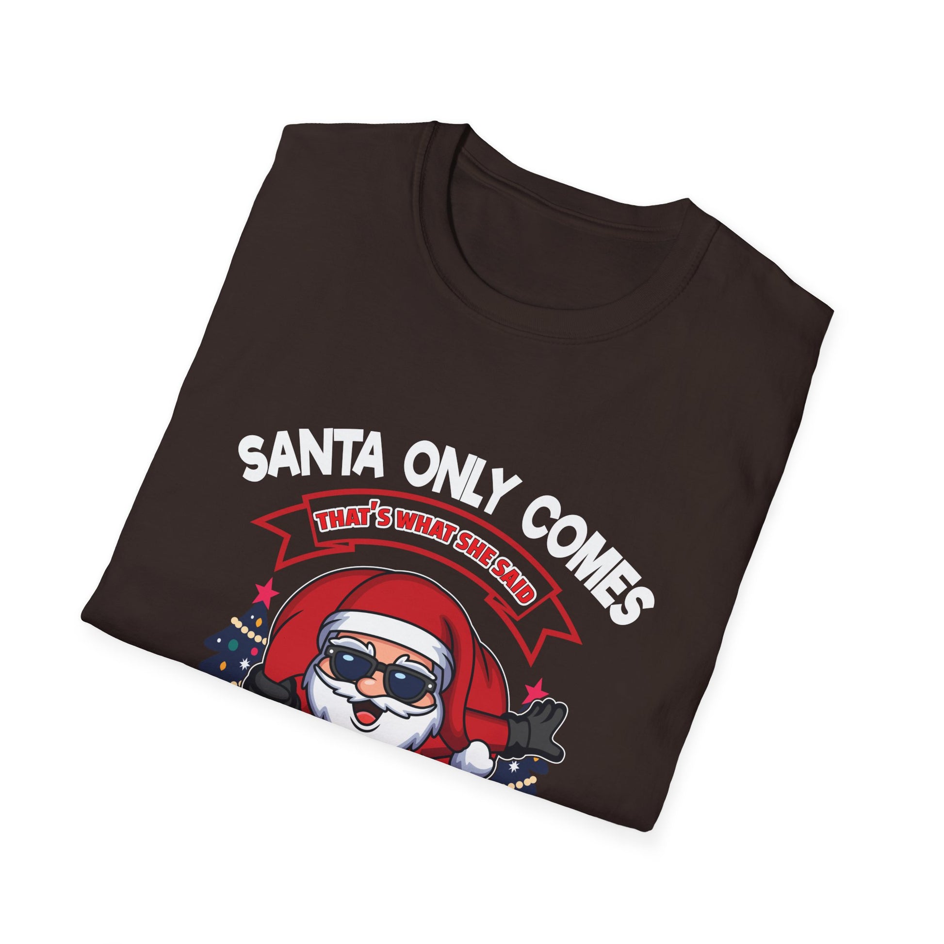 Christmas Santa Graphic T-Shirt — "Santa Only Comes Once a Year" Holiday Tee