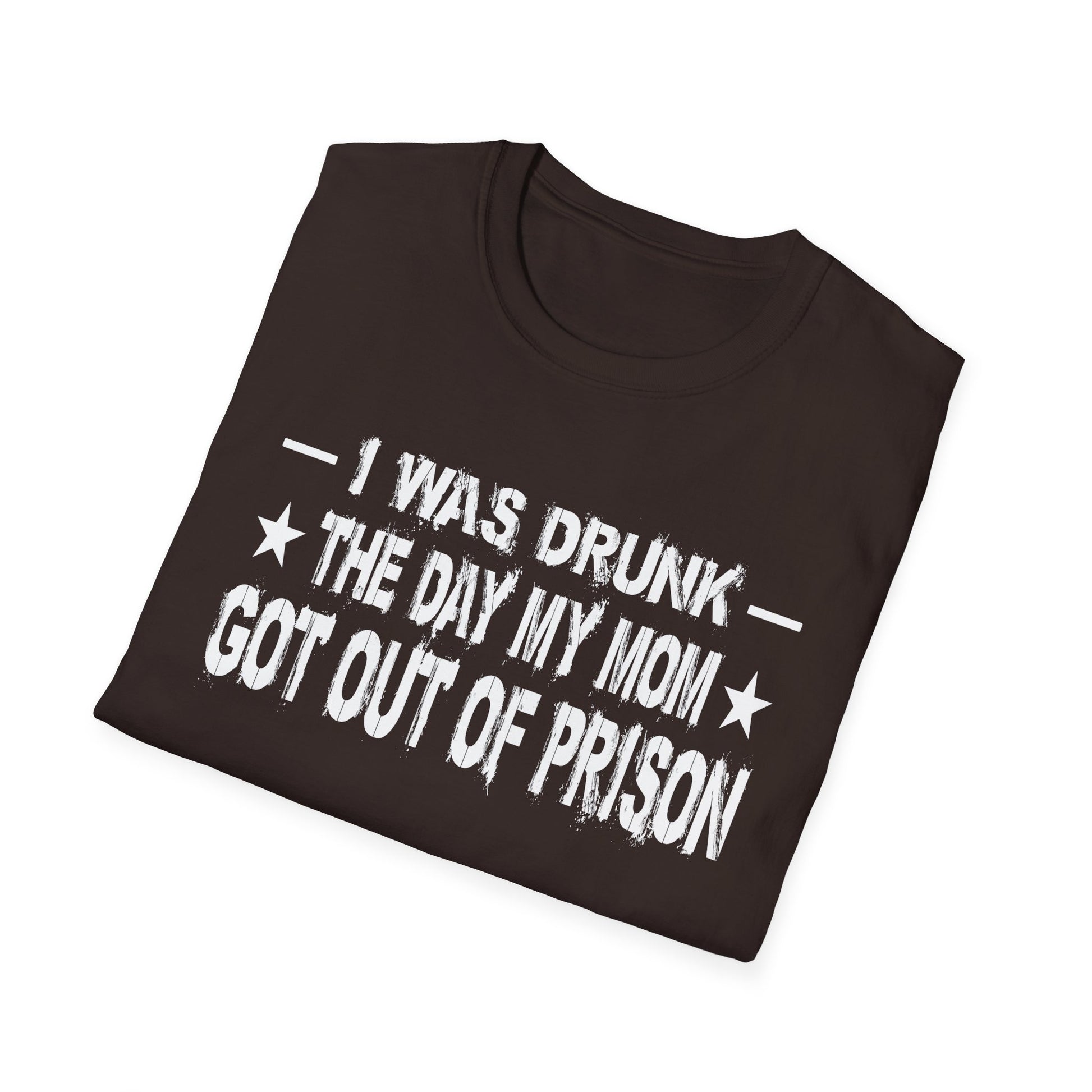 T-Shirt – “I Was Drunk The Day My Mom Got Out Of Prison” Funny Prison Release Tee