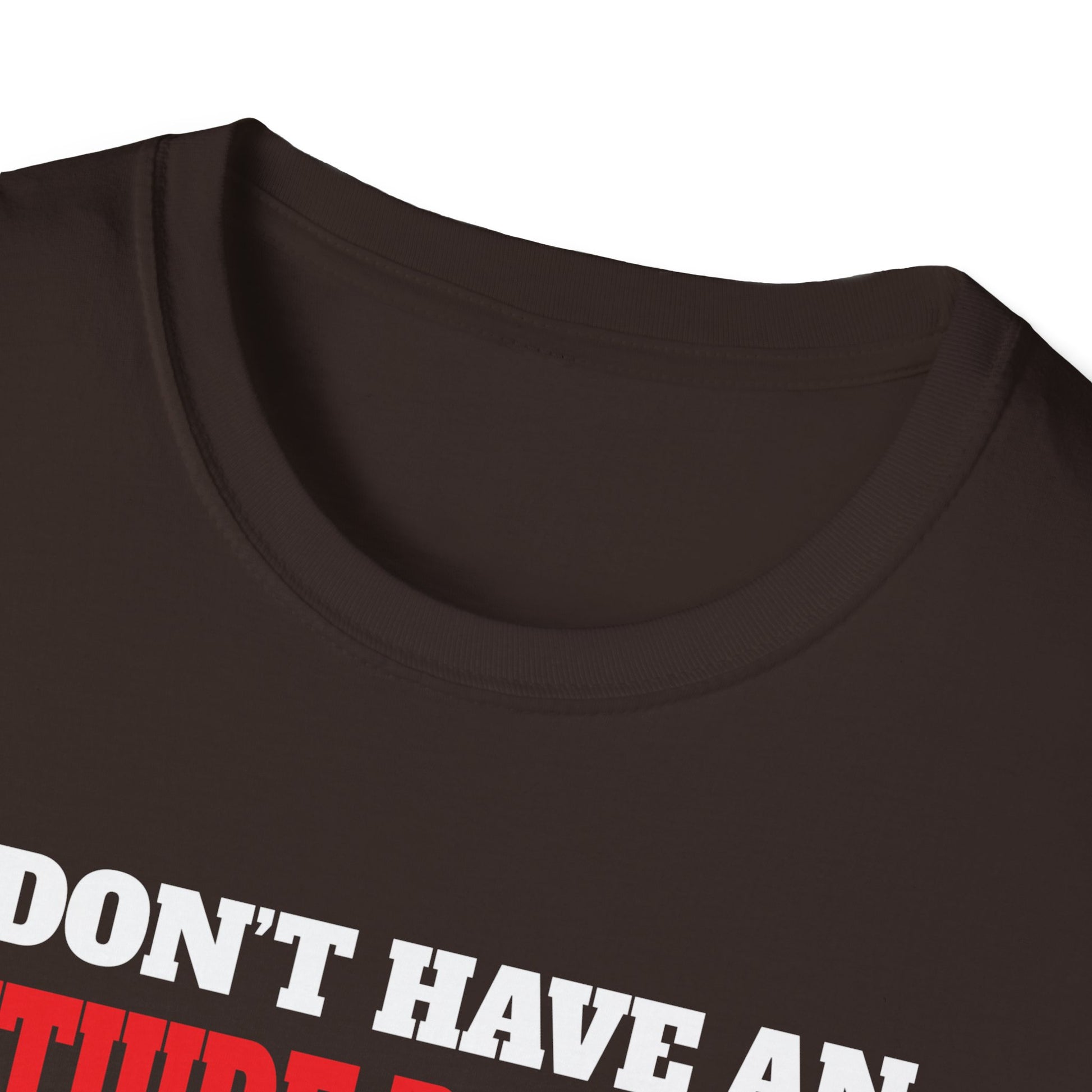 Attitude Problem T-Shirt — "I Don't Have An Attitude Problem" Funny Tee