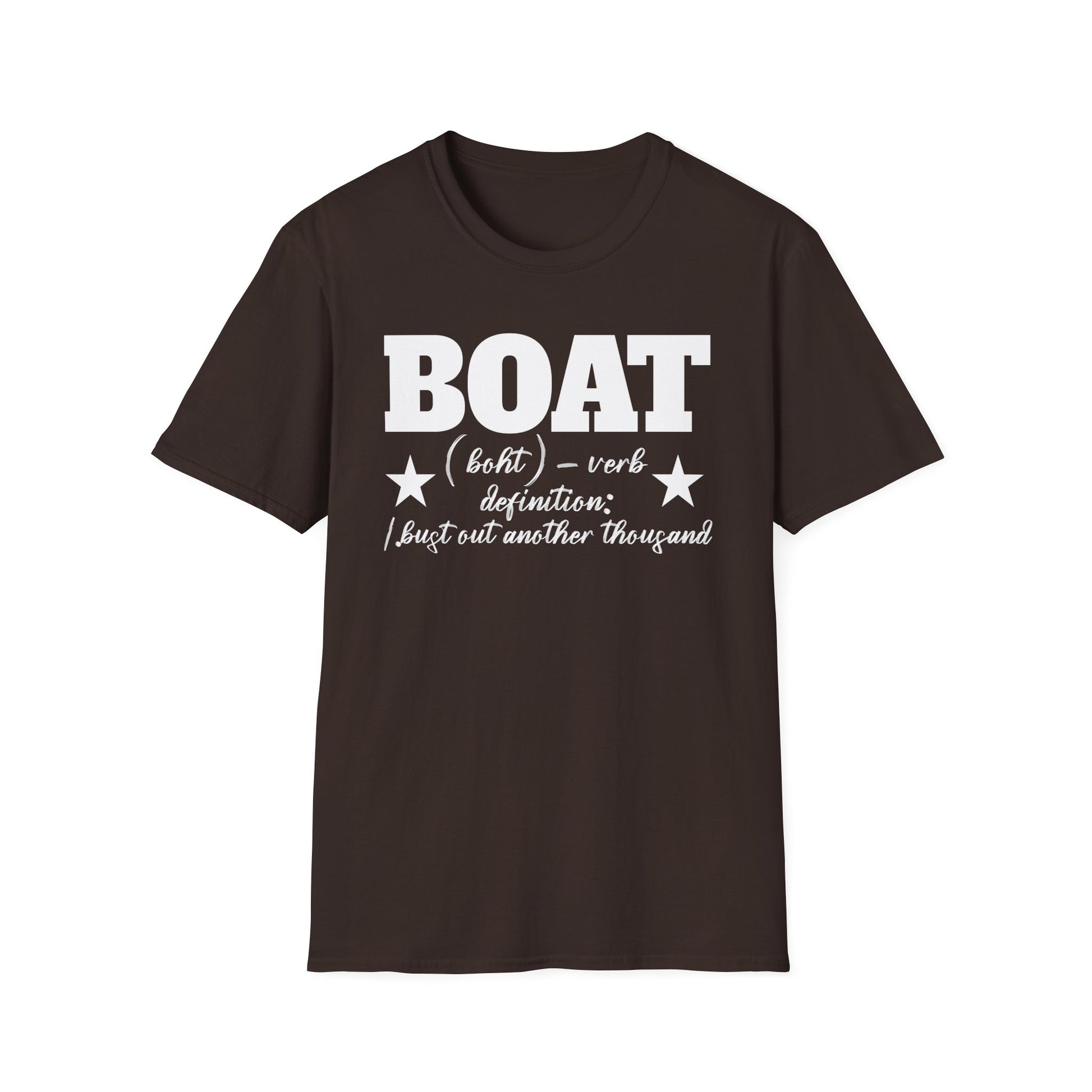 Boat Definition Tee — "Boat (boht) — verb: I just out another thousand"