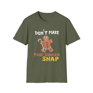 Don’t Make This Ginger Snap T-Shirt — Funny Christmas Gingerbread Holiday Tee