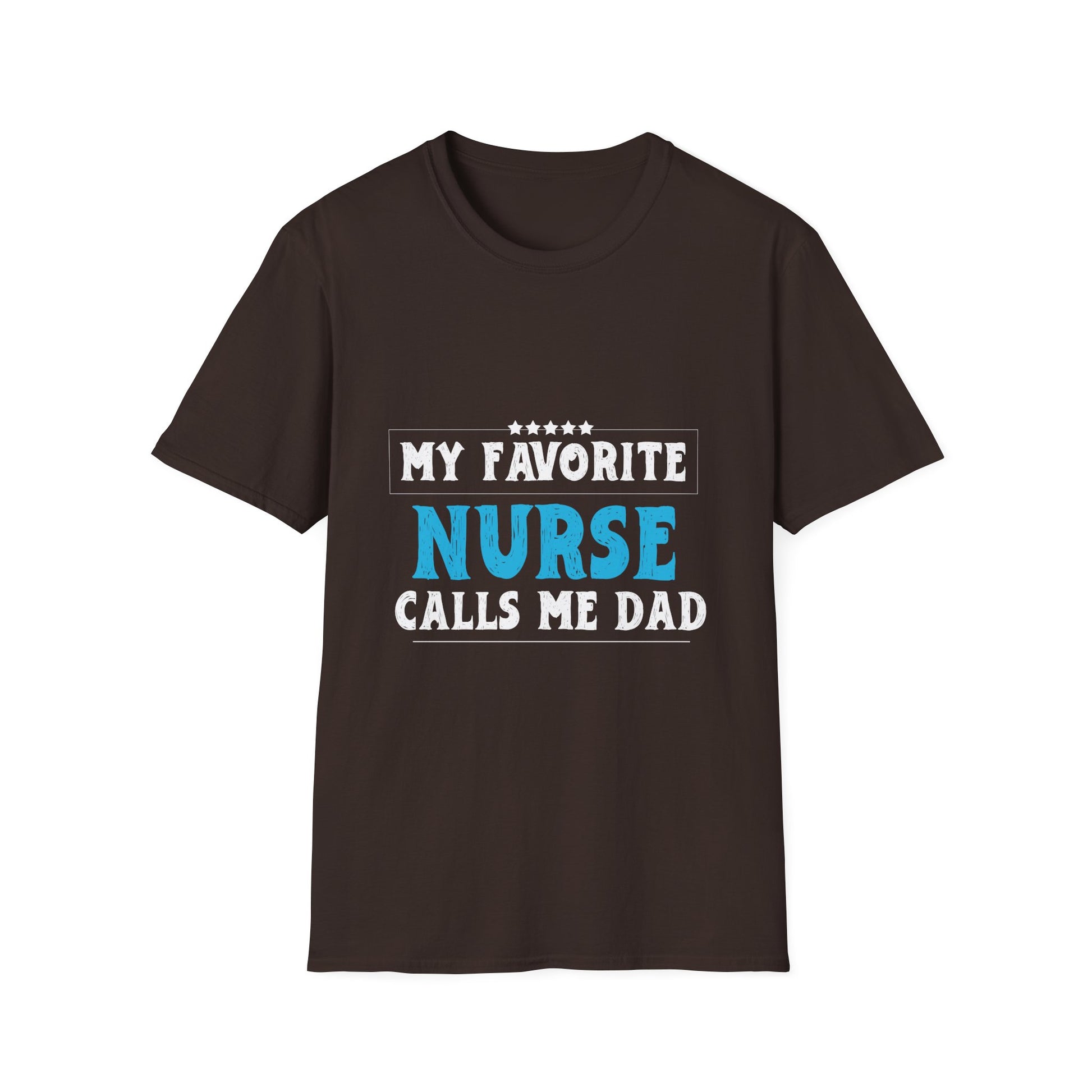 My Favorite Nurse Calls Me Dad T-Shirt
