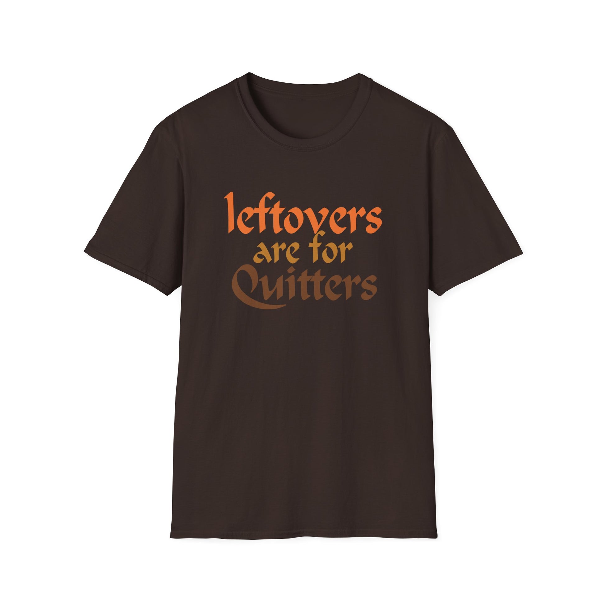 T-Shirt — "Leftovers Are For Quitters" Funny Foodie Graphic Tee
