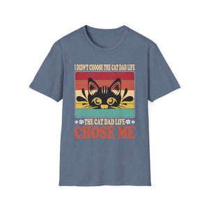I Didn't Choose The Cat Dad Life The Cat Dad Life Chose Me Unisex Graphic Tee