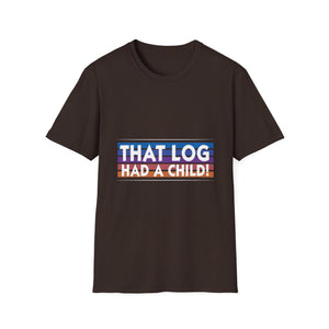 That Log Had A Child! T-Shirt — Funny Retro Pride Graphic Tee