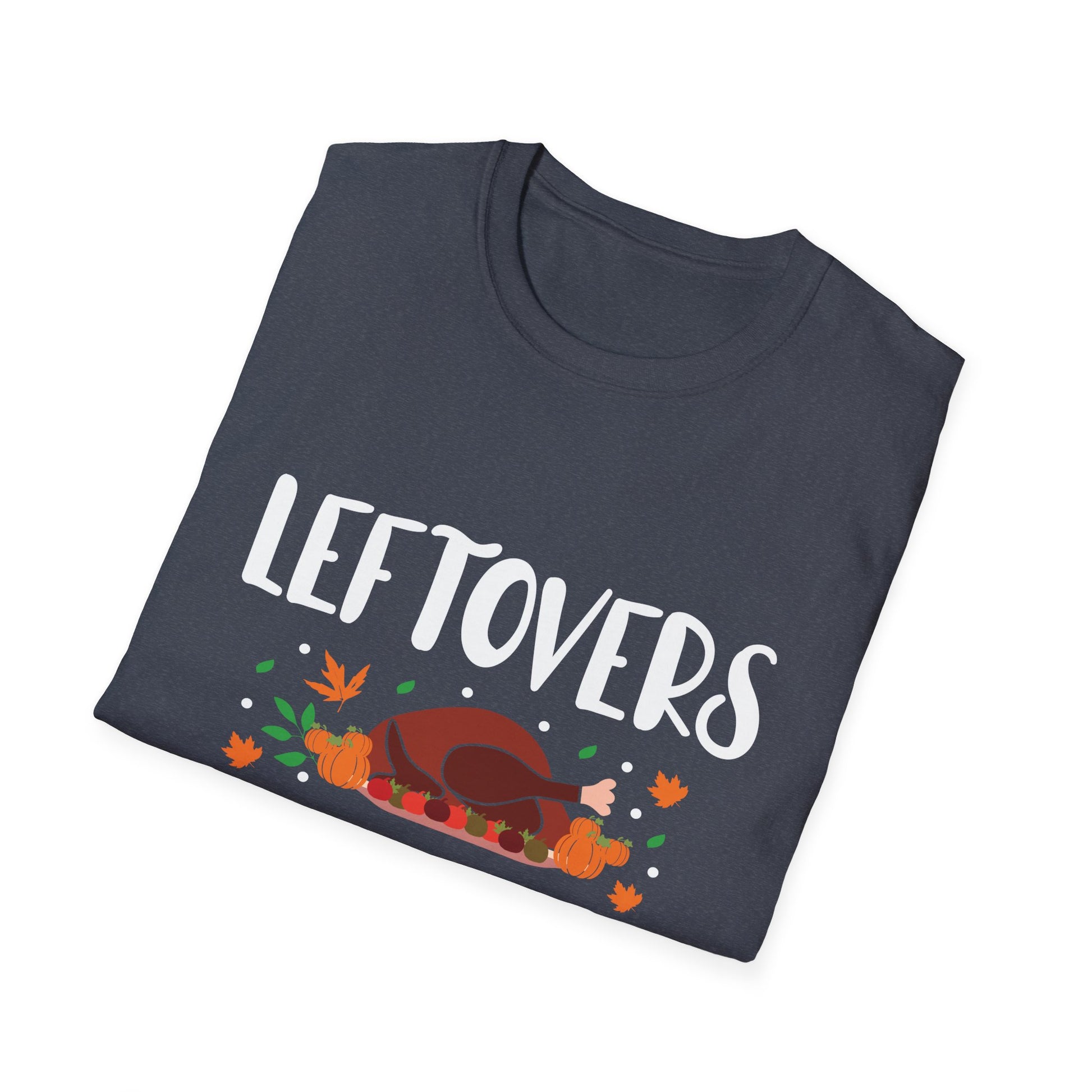 Thanksgiving T-Shirt – "Leftovers Are For Quitters" Funny Turkey Holiday Tee  Unisex T-Shirt