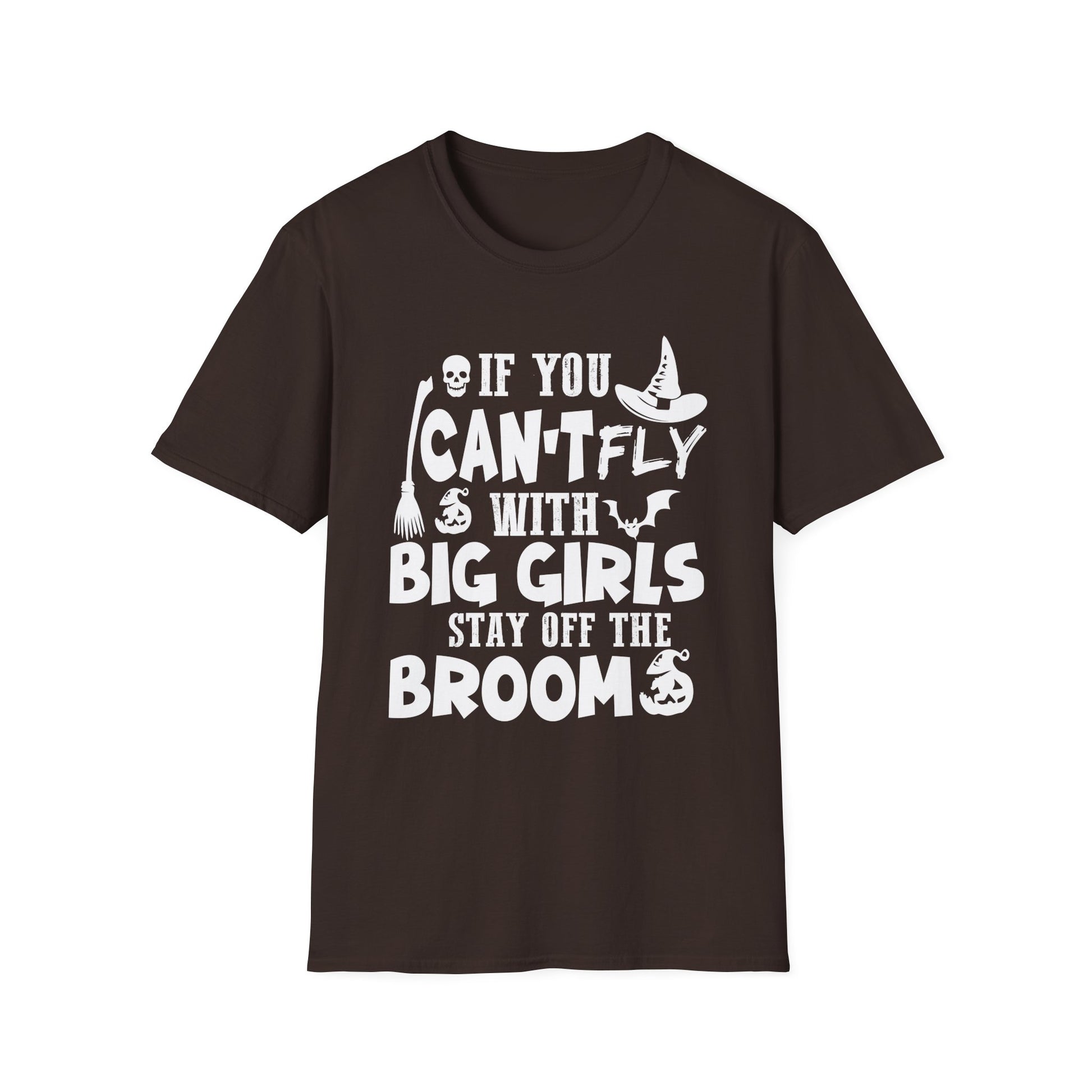 Womens Halloween T-Shirt — "If You Can't Fly With Big Girls Stay Off The Broom"