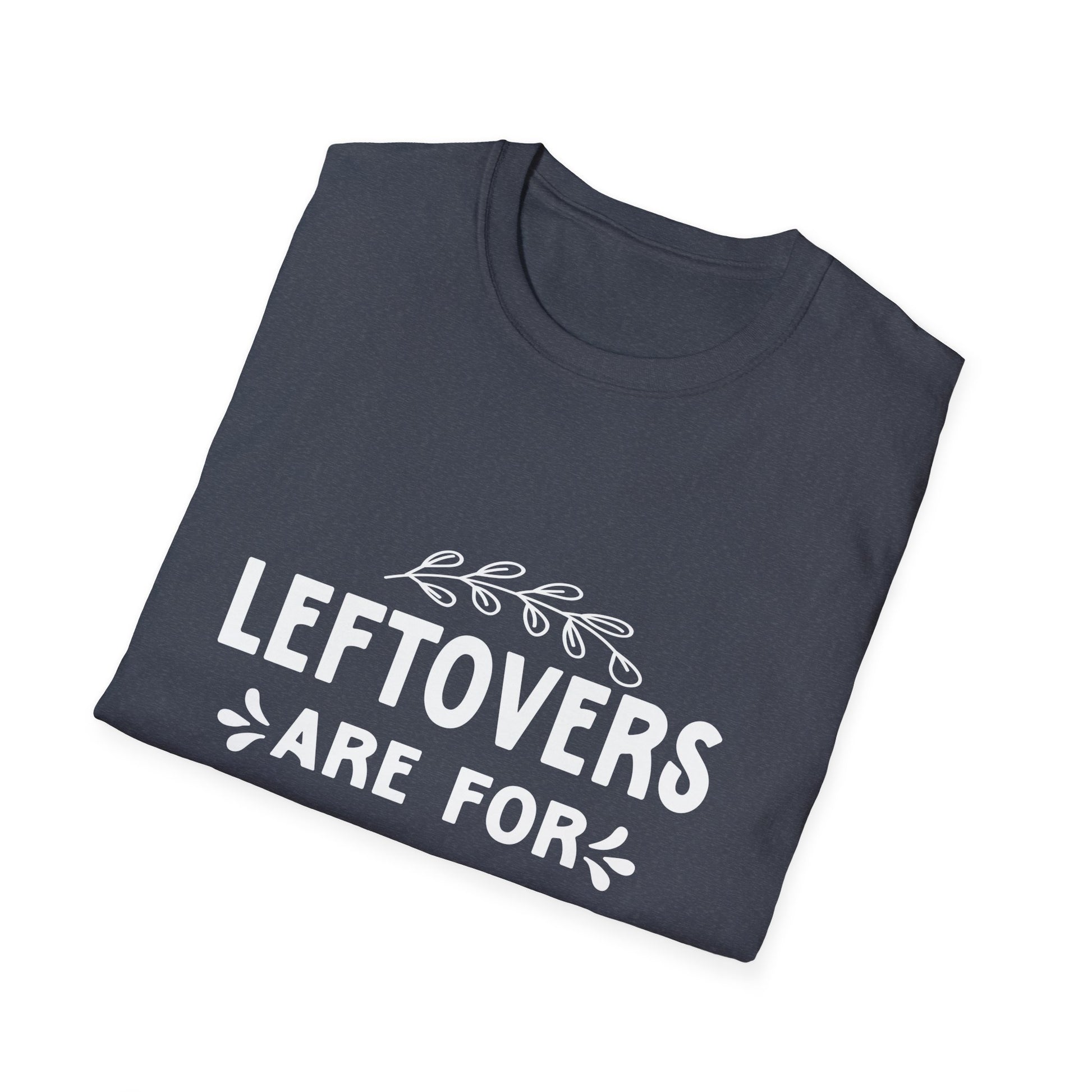 Funny Leftovers T-Shirt for Food Lovers  Unisex T-Shirt