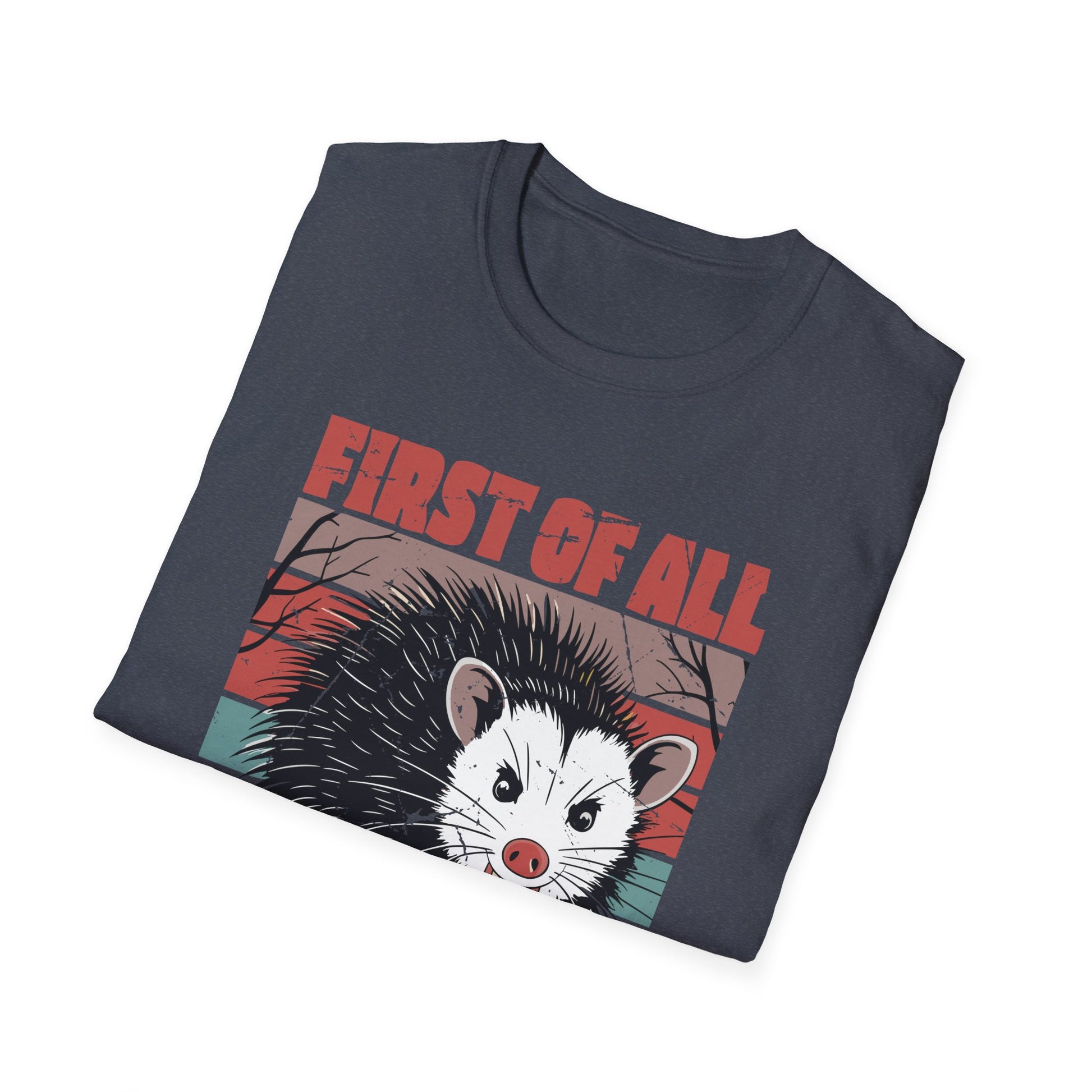 Opossum Possum First Of All I'm A Delight Sarcastic Angry Unisex Softstyle T-Shirt