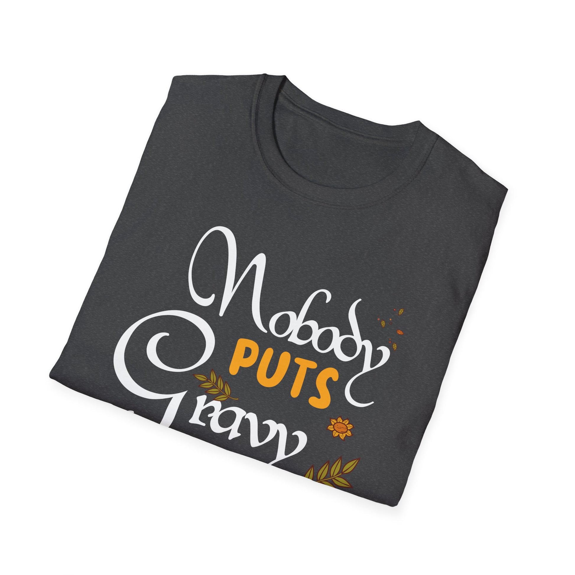 Nobody Puts Gravy in the Corner T-Shirt — Funny Thanksgiving Turkey Day Shirt