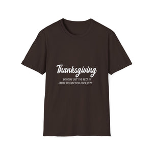 Thanksgiving Family Dysfunction T-Shirt — Funny Holiday Gathering Tee  Unisex T-Shirt