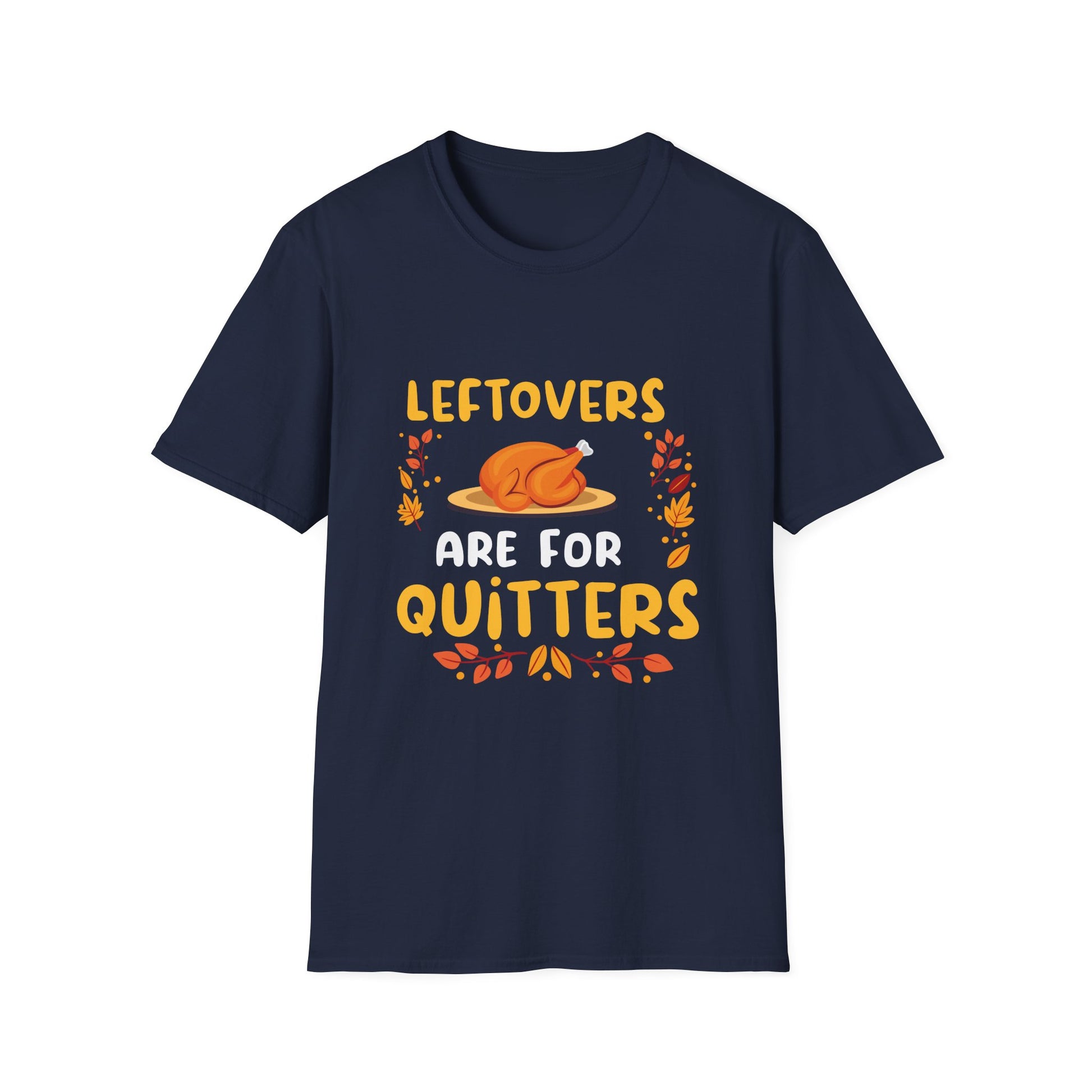 Thanksgiving T-Shirt "Leftovers Are For Quitters" — Funny Turkey Holiday Tee