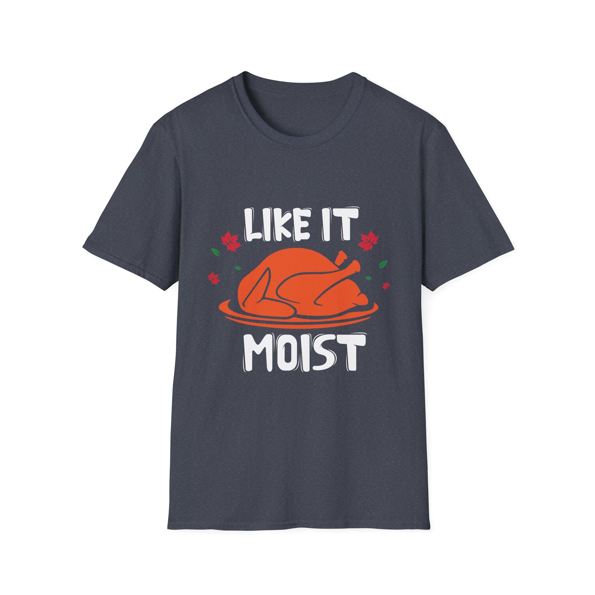 I Like It Moist Thanksgiving Turkey Vintage Thanksgiving Unisex T-Shirt