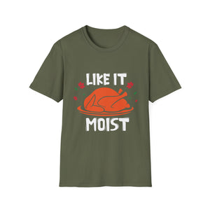 Like It Moist T-Shirt — Funny Thanksgiving Turkey Tee