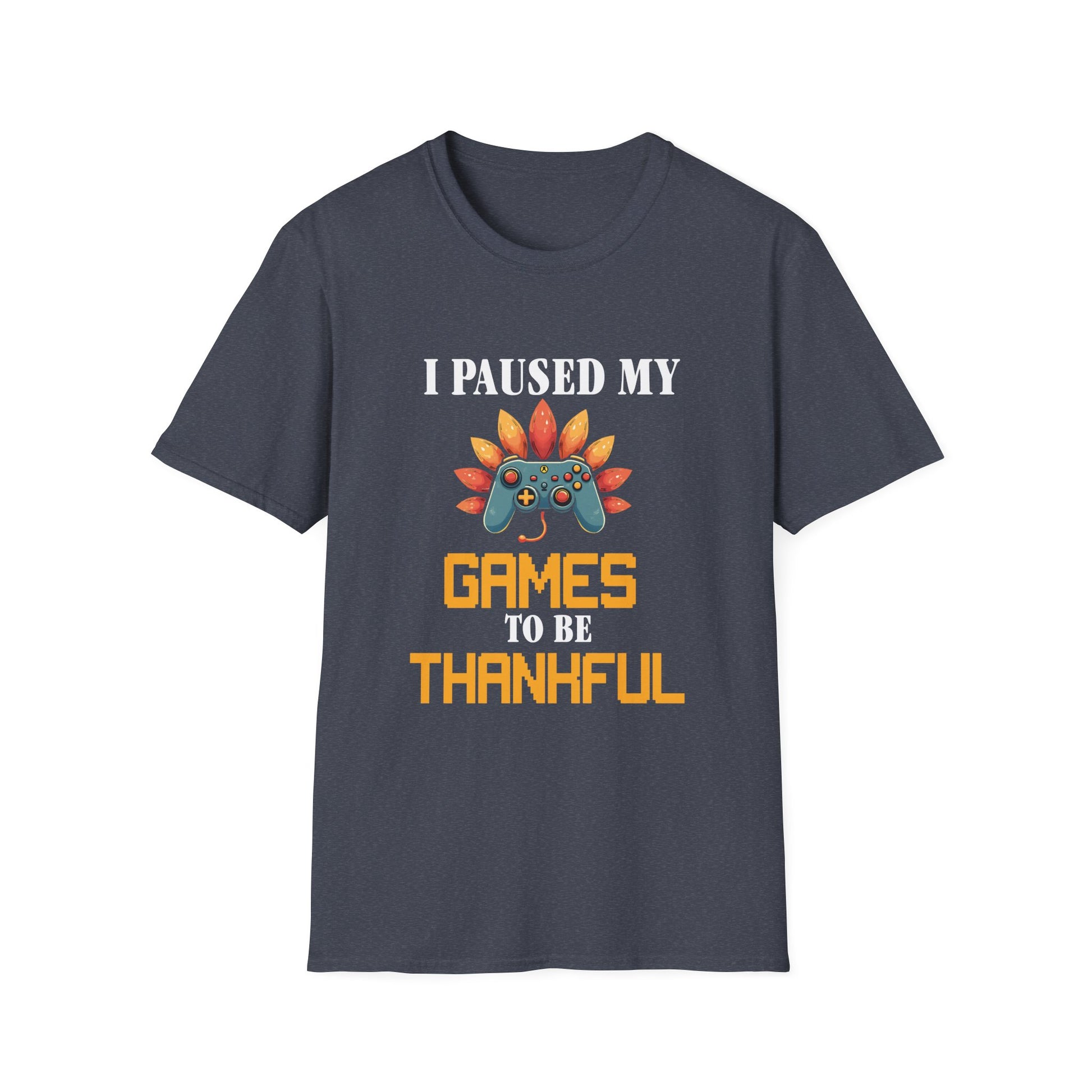 Thankful Gamer  | I Paused My Games to Be Thankful Unisex T-Shirt