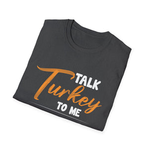 T-Shirt — Talk Turkey To Me Thanksgiving Graphic Tee  Unisex T-Shirt