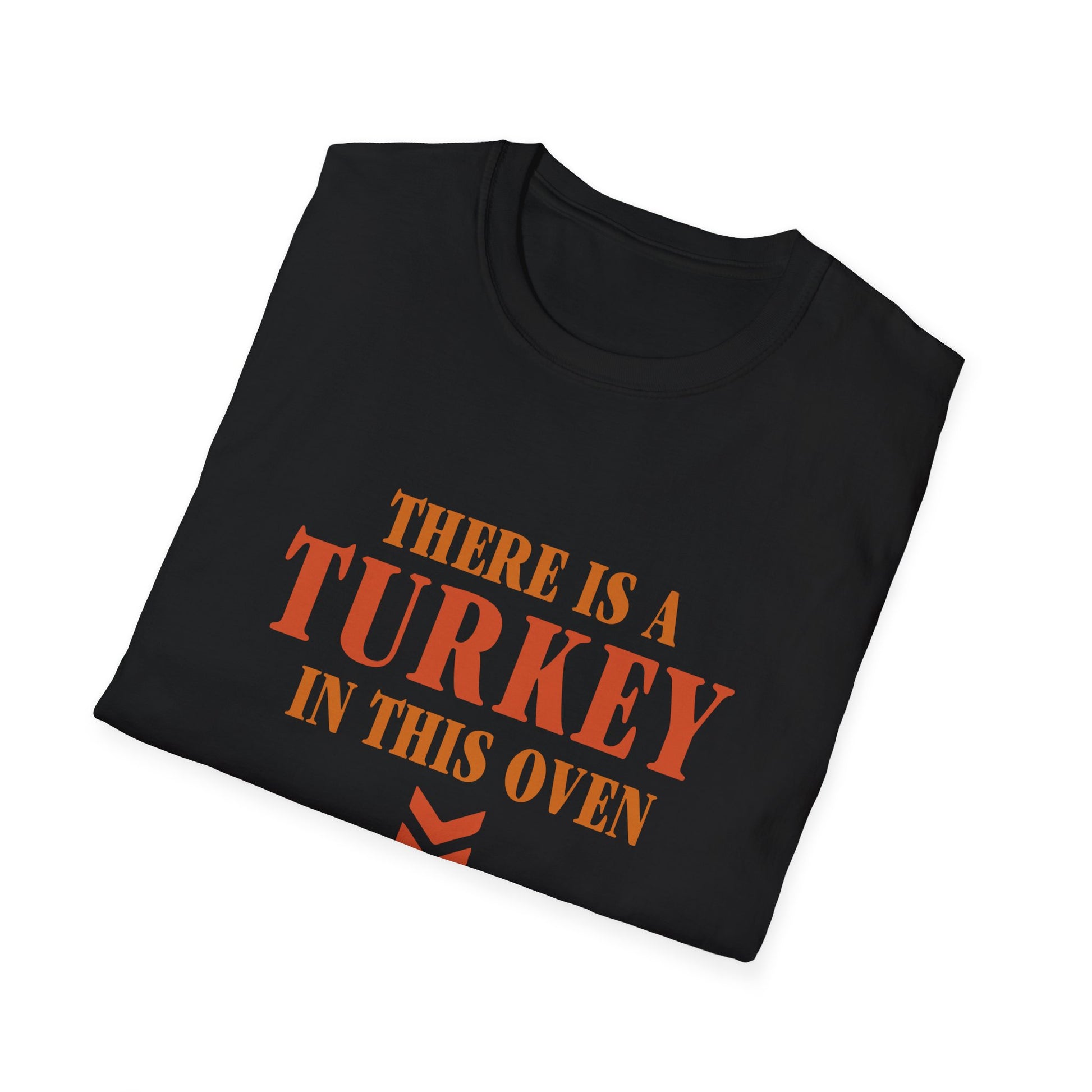 Thanksgiving Humor T-Shirt | "There is a Turkey in This Oven"  Unisex T-Shirt
