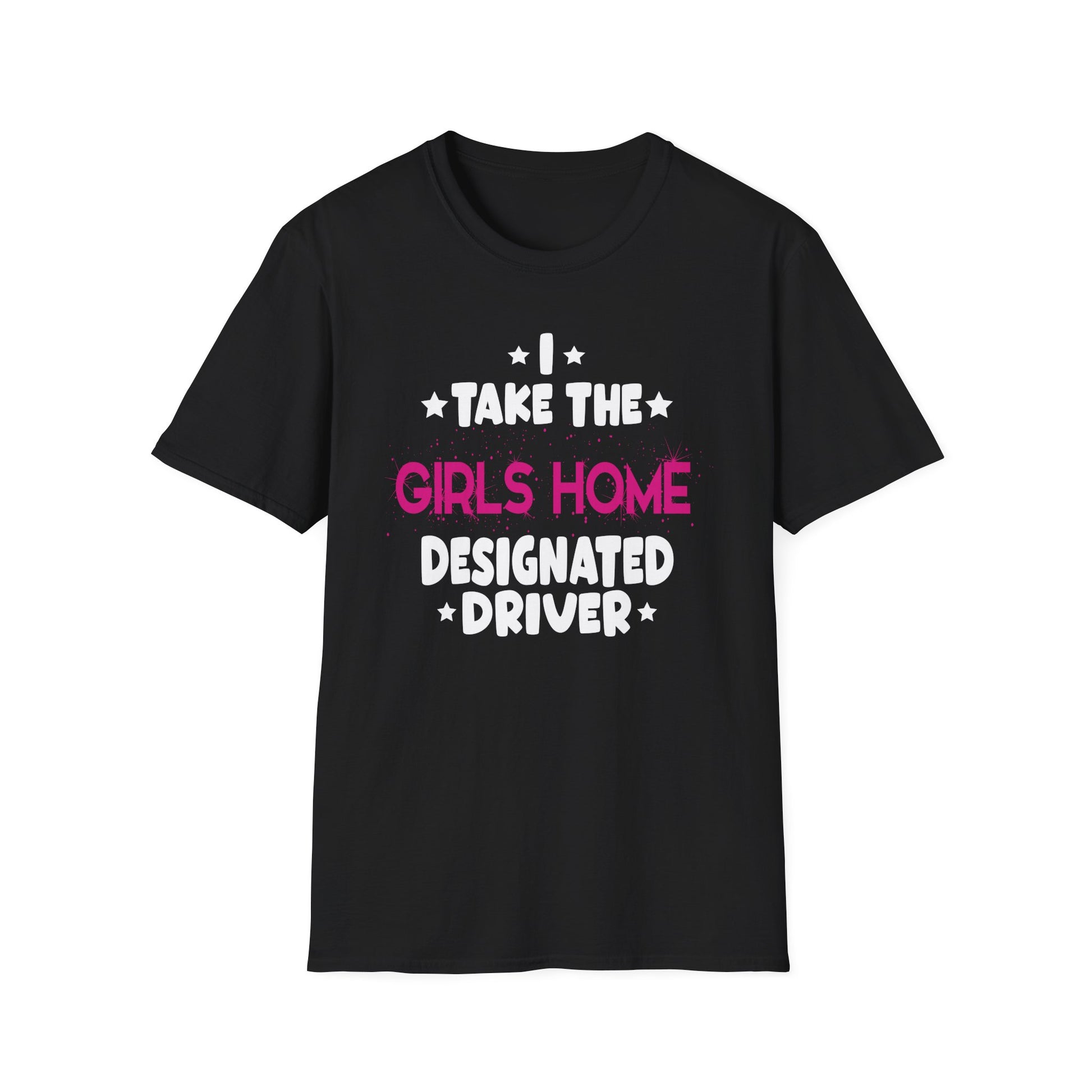 I Take The Girls Home Funny Designated Driver Gifts Unisex T-Shirt