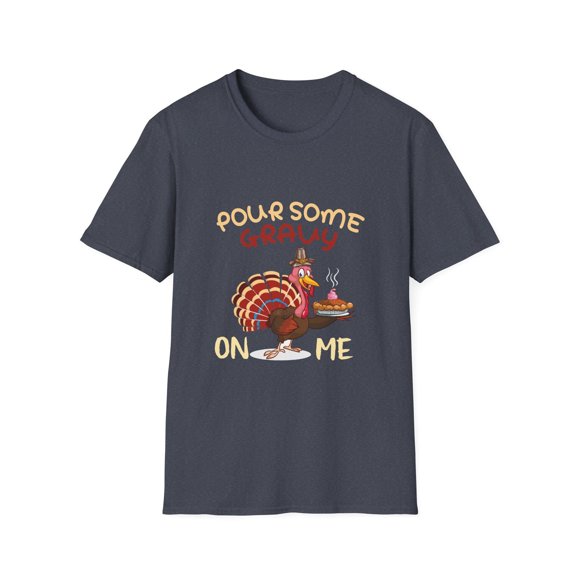 Pour Some Gravy On Me Turkey T-Shirt – Funny Thanksgiving Holiday Tee  Unisex T-Shirt