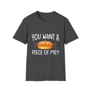 You Want A Piece Of Me? Pie Graphic T-Shirt — Funny Thanksgiving Dessert Tee  Unisex T-Shirt