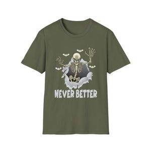 Never Better Skeleton T-Shirt — Funny Halloween Skull Tee