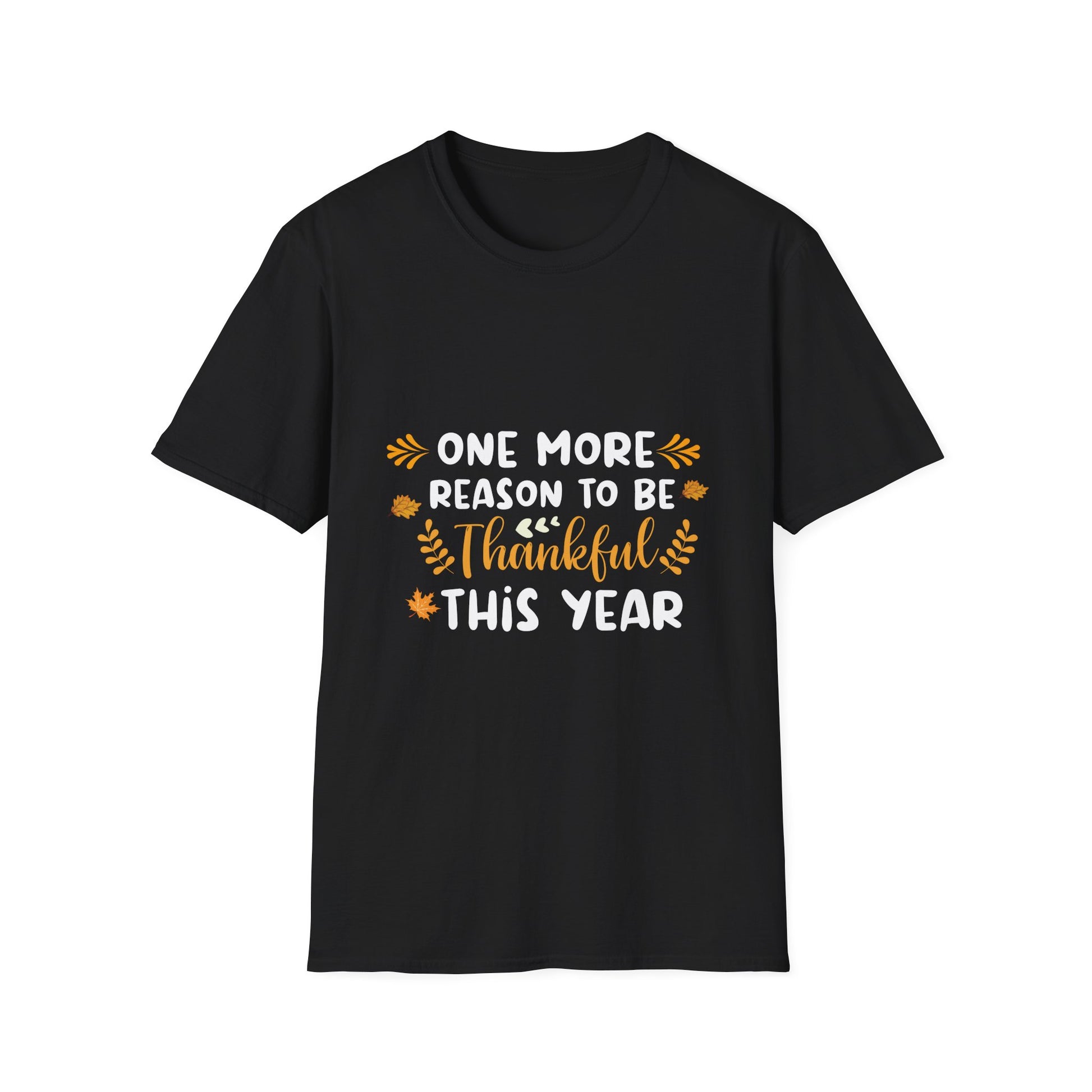 Thankful This Year T-Shirt — "One More Reason to Be Thankful" Thanksgiving Tee  Unisex T-Shirt
