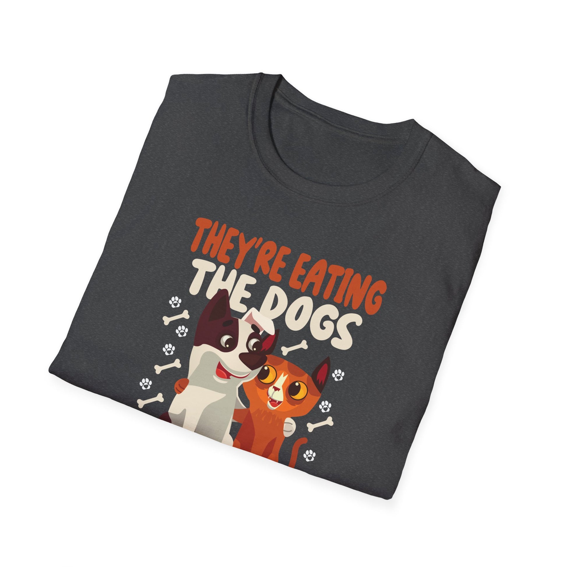 They're Eating The Dogs Theyre Eating The Cats Unisex T-Shirt