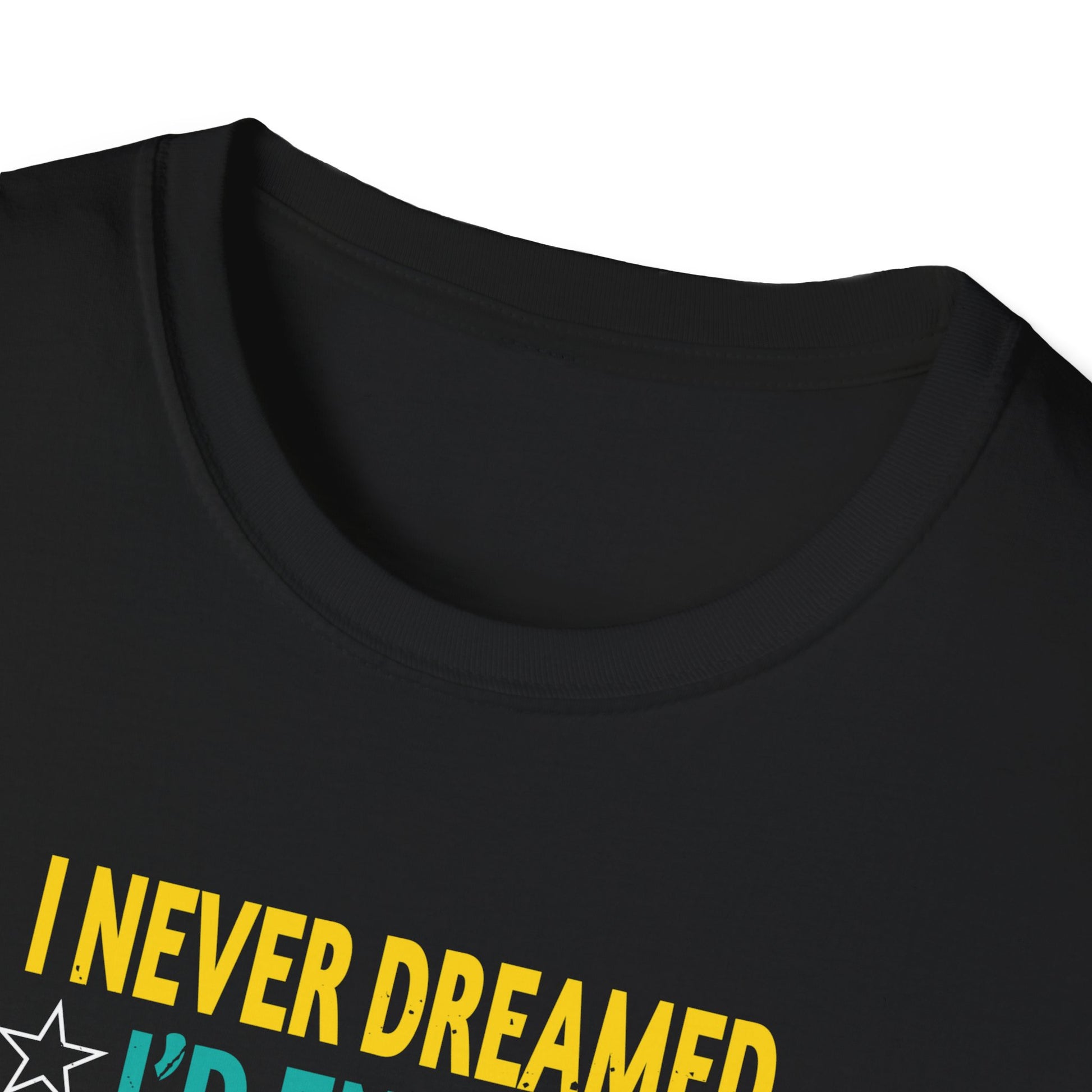 Husband, I Never Dreamed I end Up Marrying A Perfect Wife  Unisex tee